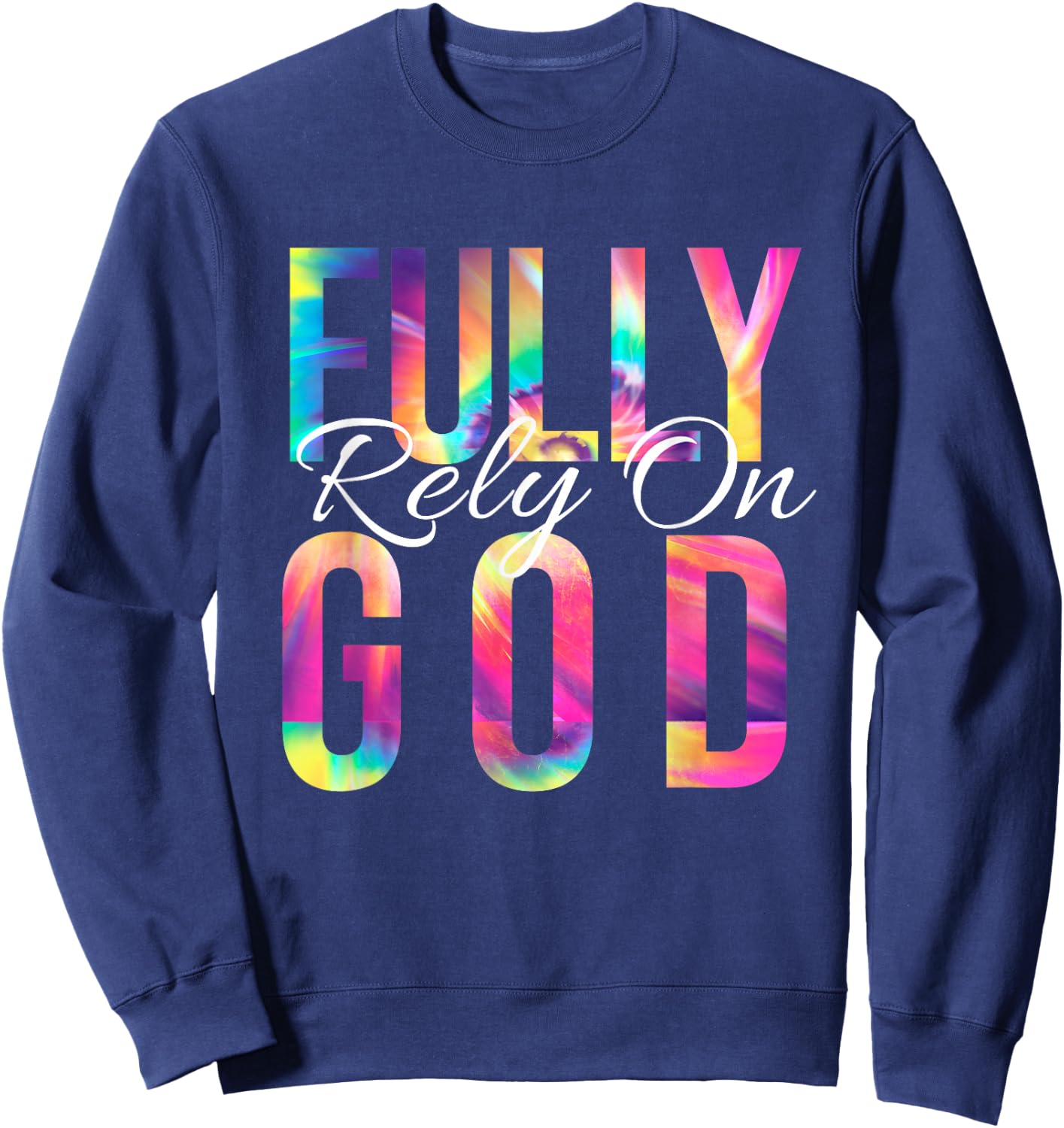 Fully Rely On God Bible Verse Psalm Christian Faith Tie Dye Sweatshirt - Sweatshirt | Navy