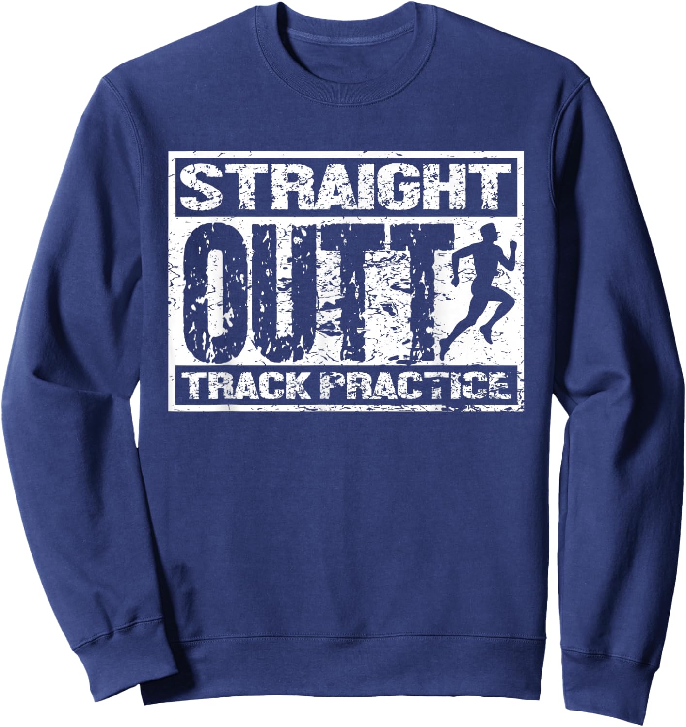 Straight Outta Track Practice | Athletics | Track And Field Sweatshirt - Sweatshirt | Navy