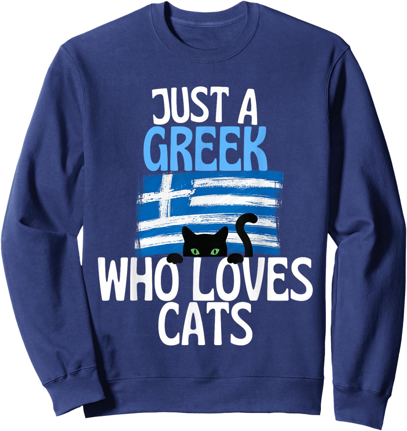Just A Greek Who Loves Cats For all of Greece Sweatshirt - Sweatshirt | Navy