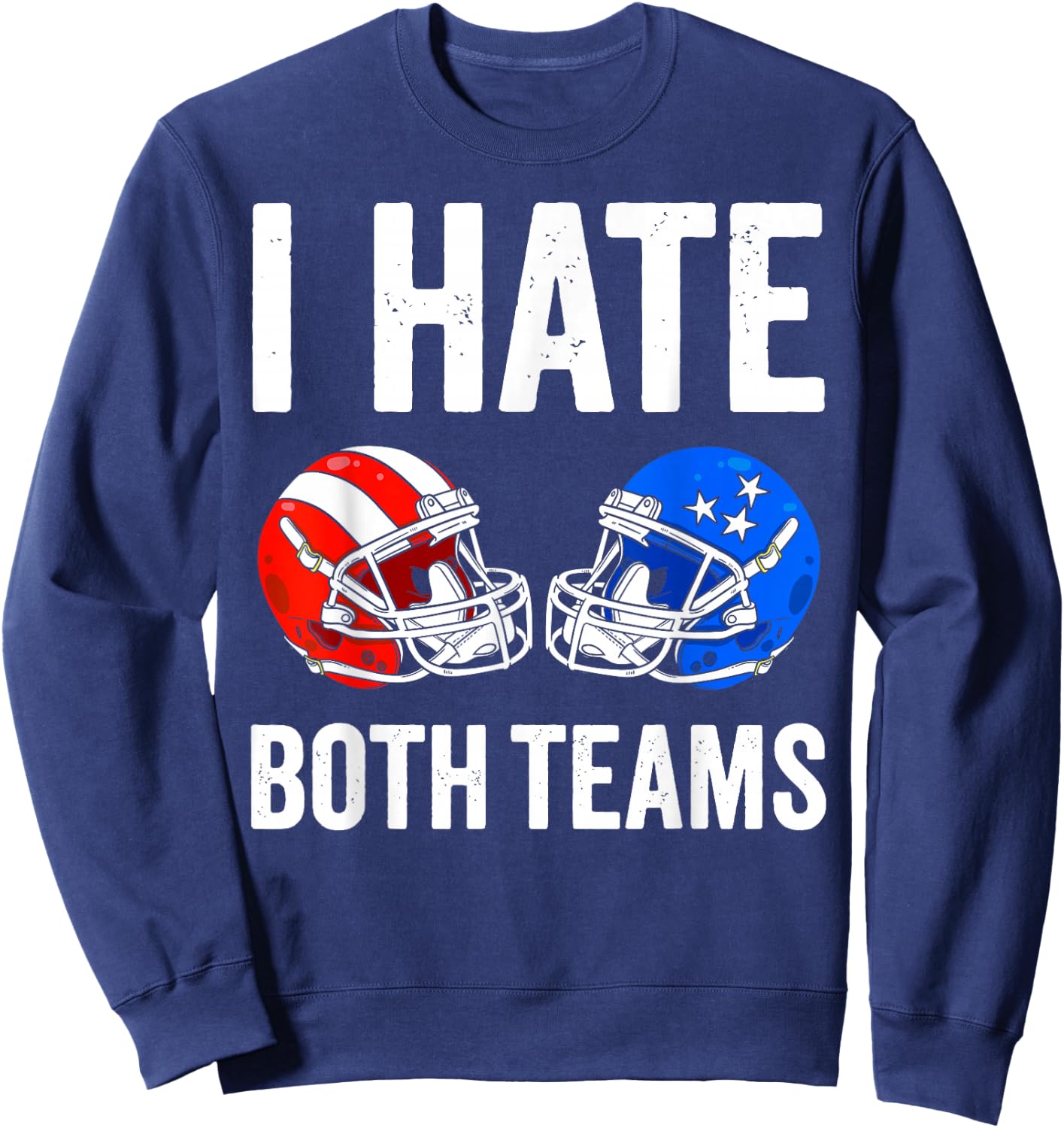 I hate Both Teams Football Helmet Funny American Football Sweatshirt - Sweatshirt | Navy
