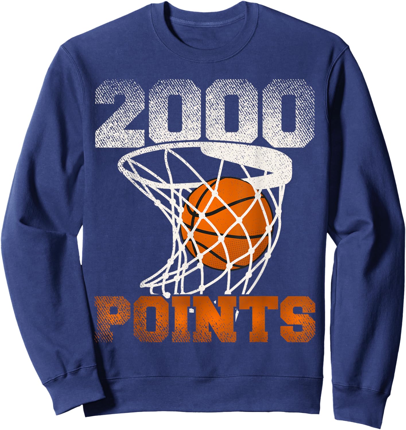 2000 Points Basketball For Your Favorite Basketball Player Sweatshirt - Sweatshirt | Navy