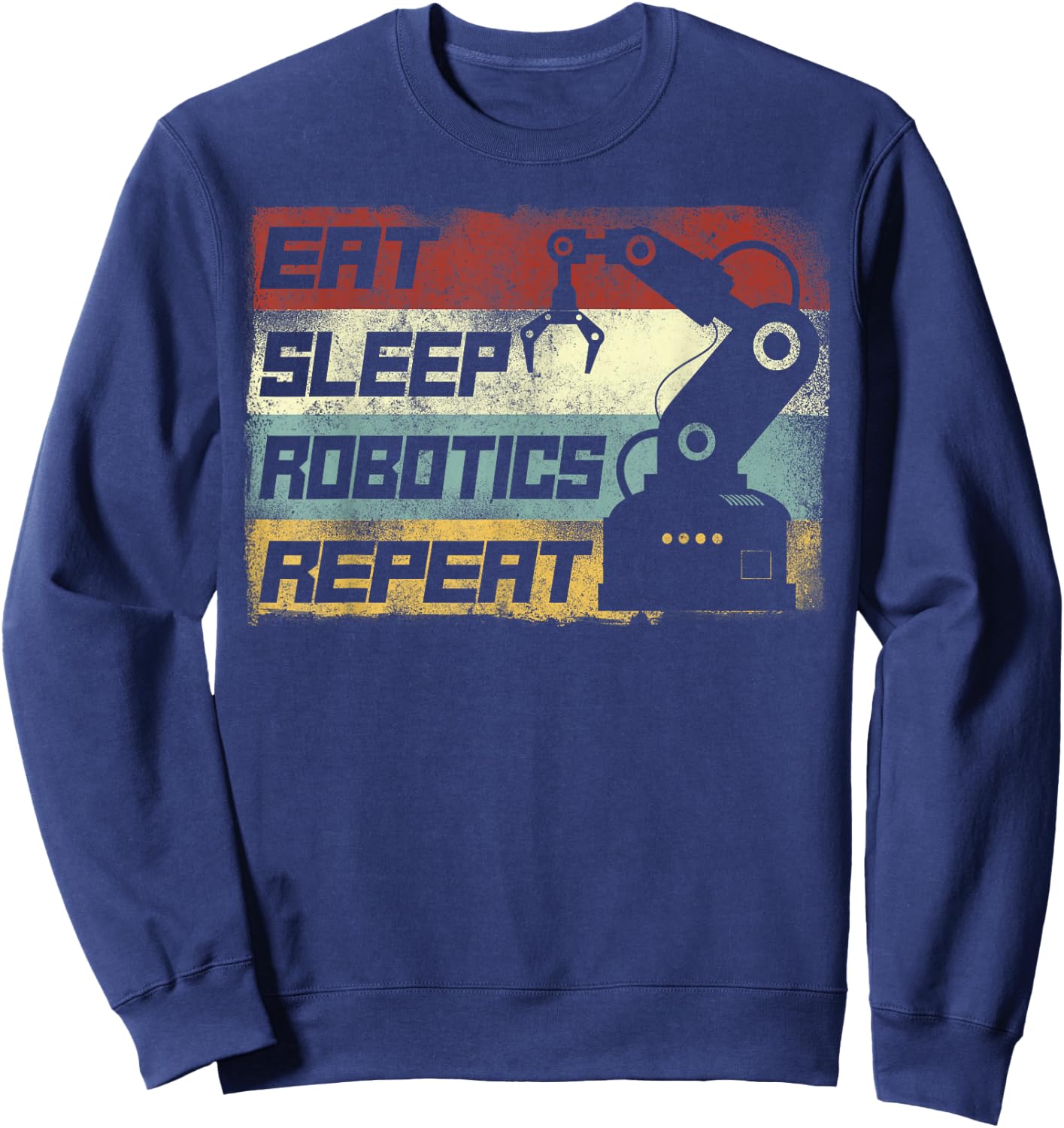 Robot Robotics Engineer Retro Vintage Eat Sleep Robotics Sweatshirt - Sweatshirt | Navy
