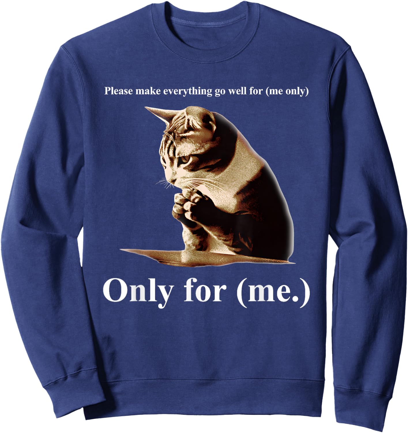 Praying Cat Only For Me Men Women Sweatshirt - Sweatshirt | Navy