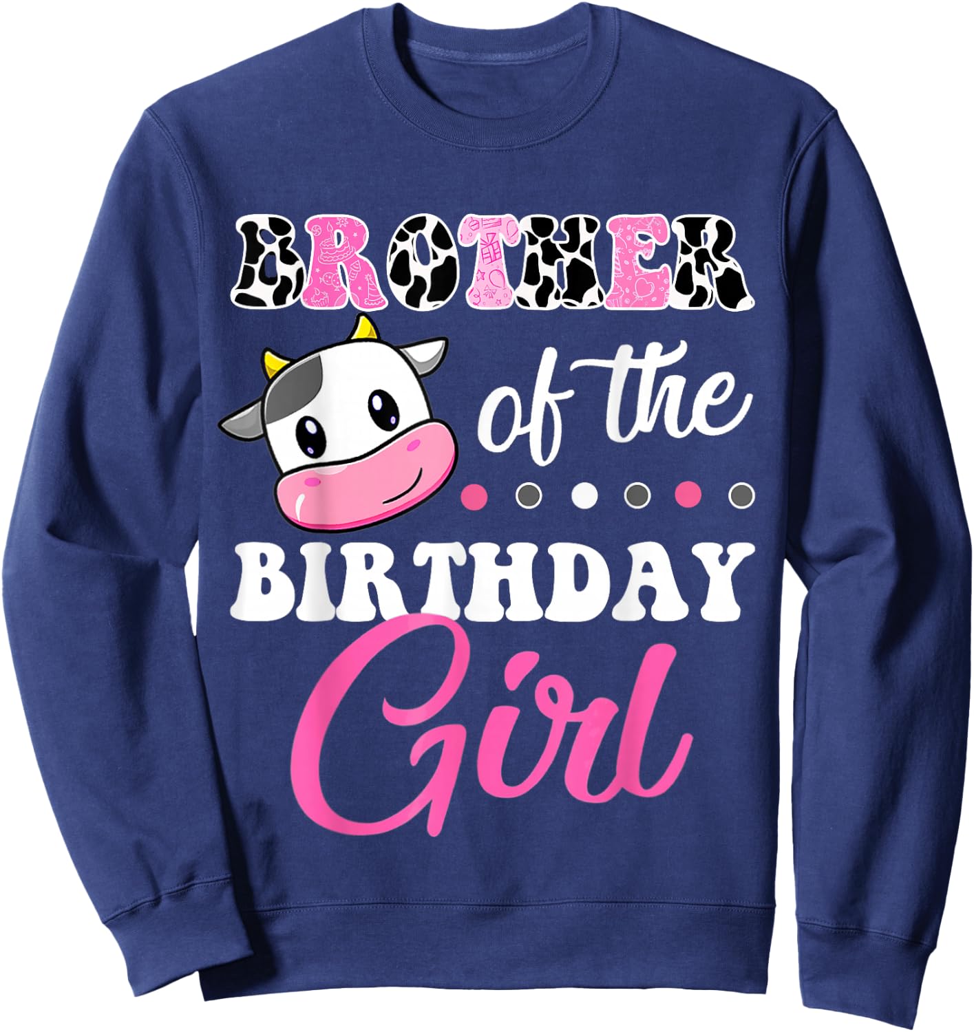 Brother Of The Birthday Girl Family Matching Farm Cow Sweatshirt - Sweatshirt | Navy