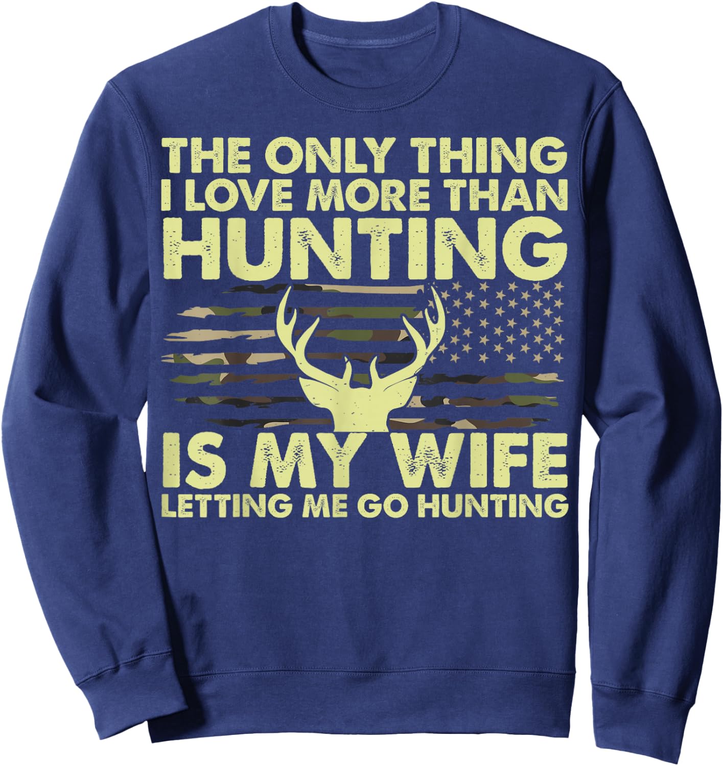 Deer Hunter Thing I Love More Than Hunting Funny Dad Sweatshirt - Sweatshirt | Navy