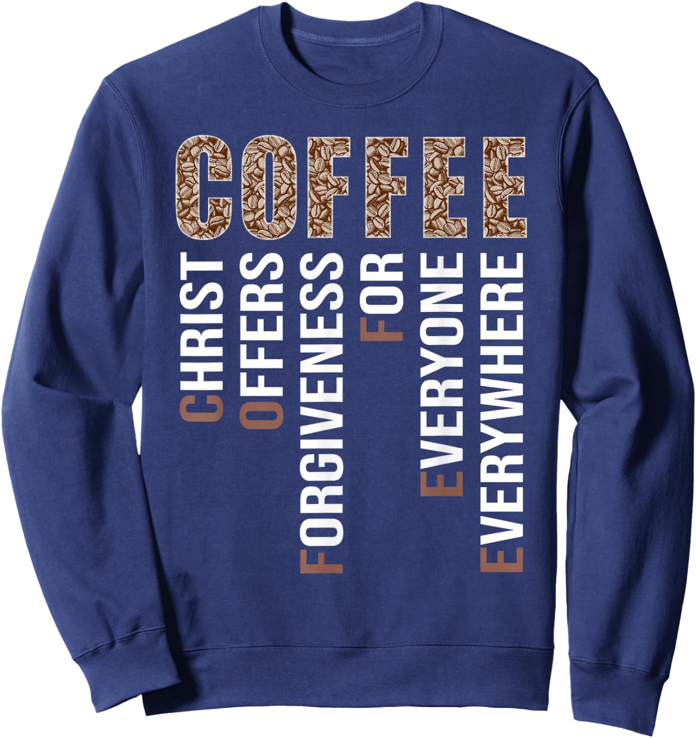 Coffee Christ Offers Orgiveness For Everyone Evererywhere Sweatshirt - Sweatshirt | Navy