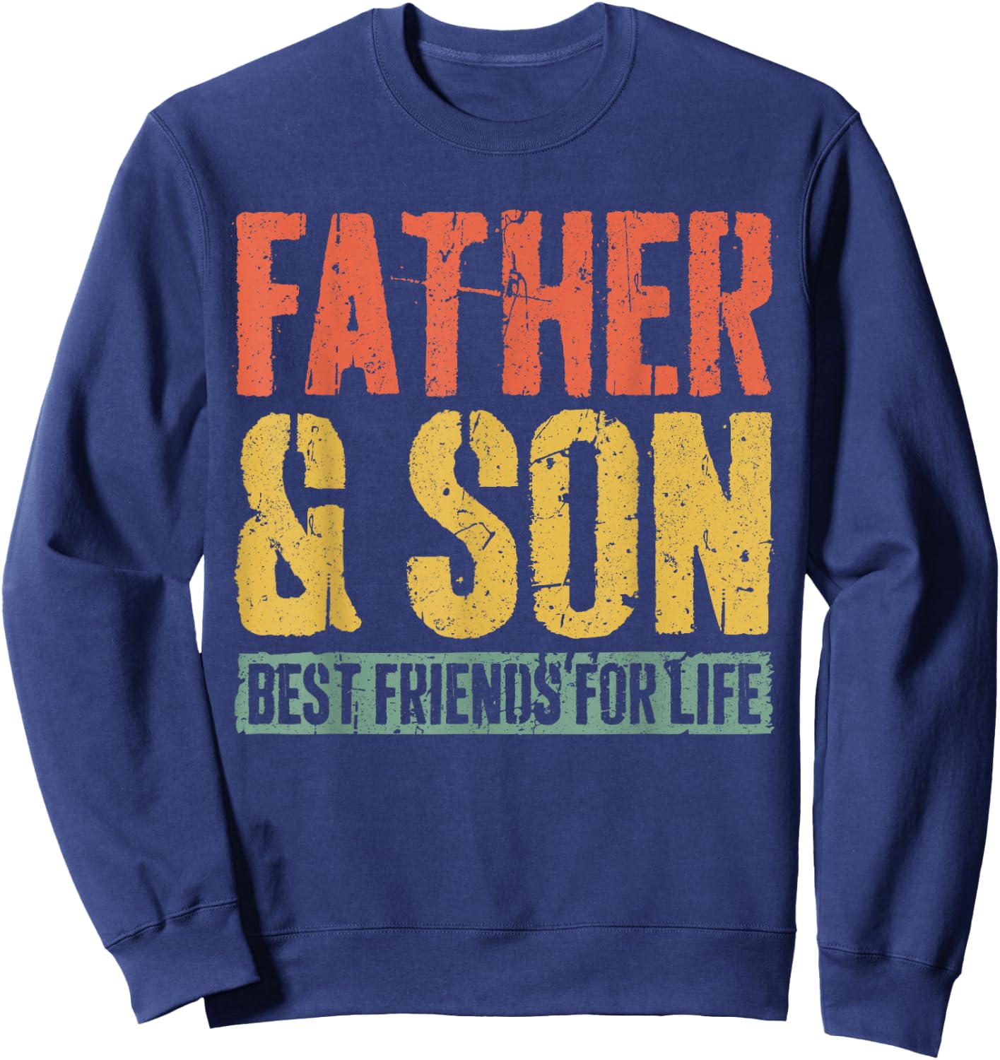Father And Son Best Friends For Life Shirt Fathers Day Sweatshirt - Sweatshirt | Navy