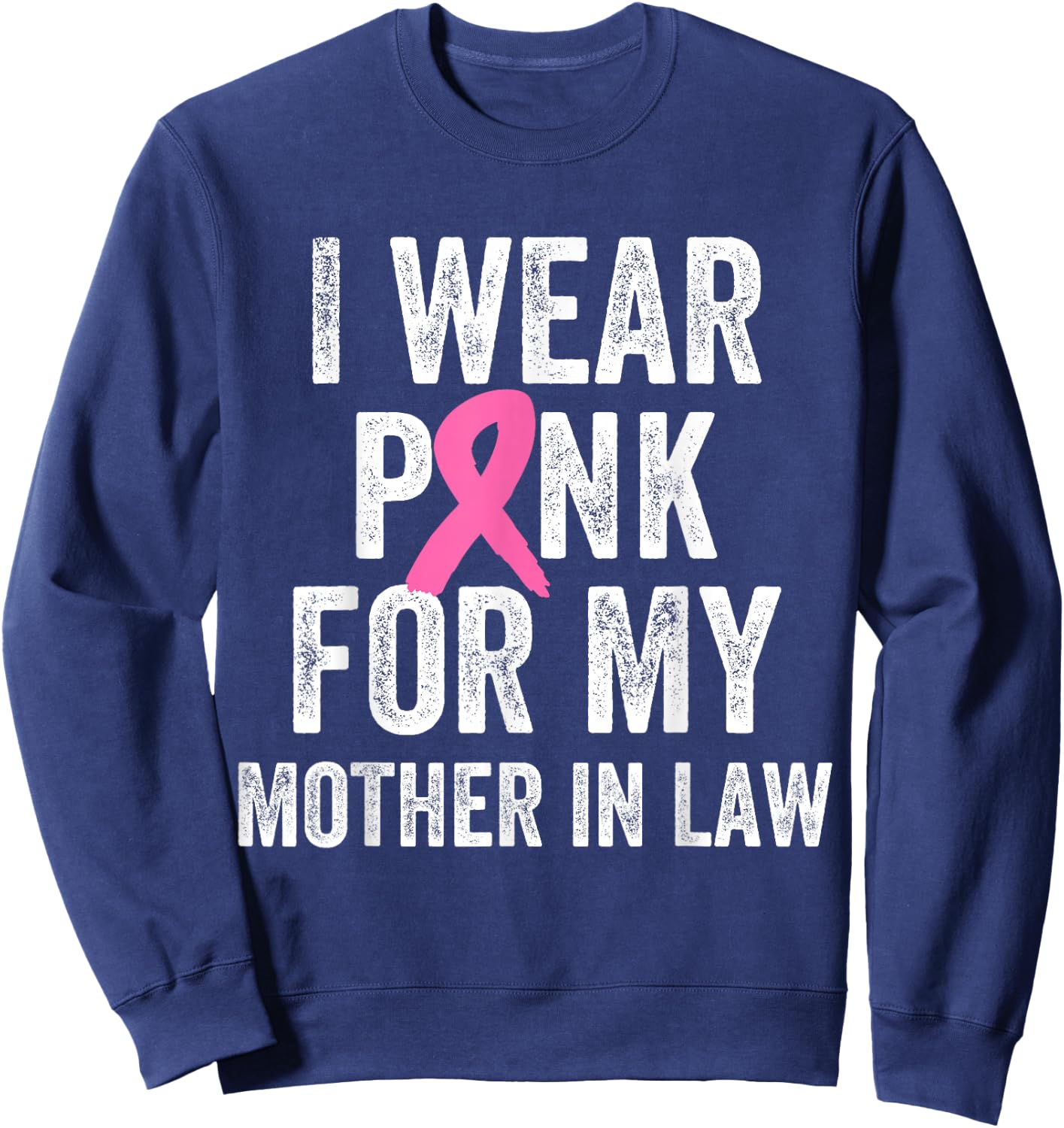 I Wear Pink for My Mother in Law Breast Cancer Awareness Sweatshirt - Sweatshirt | Navy