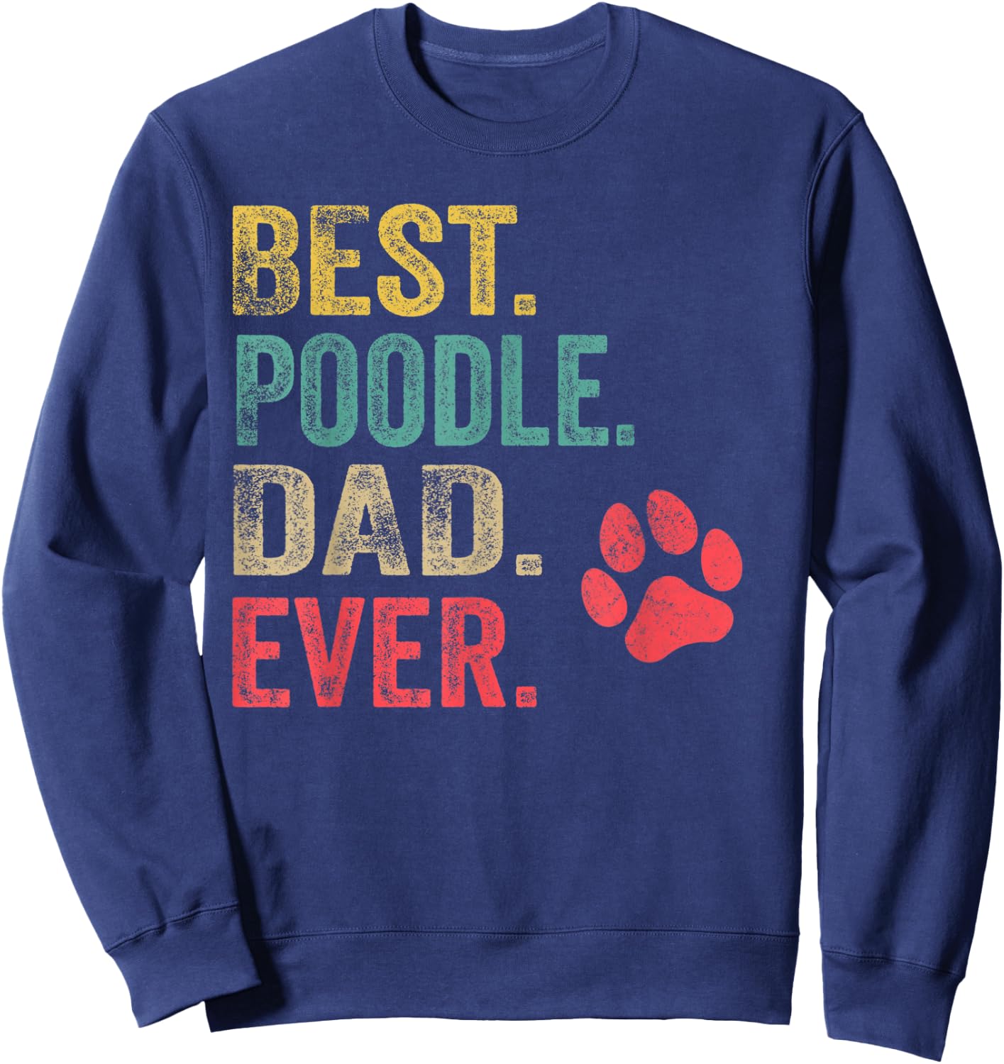 Best Poodle Dad ever Vintage Men Father Dog Lover Sweatshirt - Sweatshirt | Navy