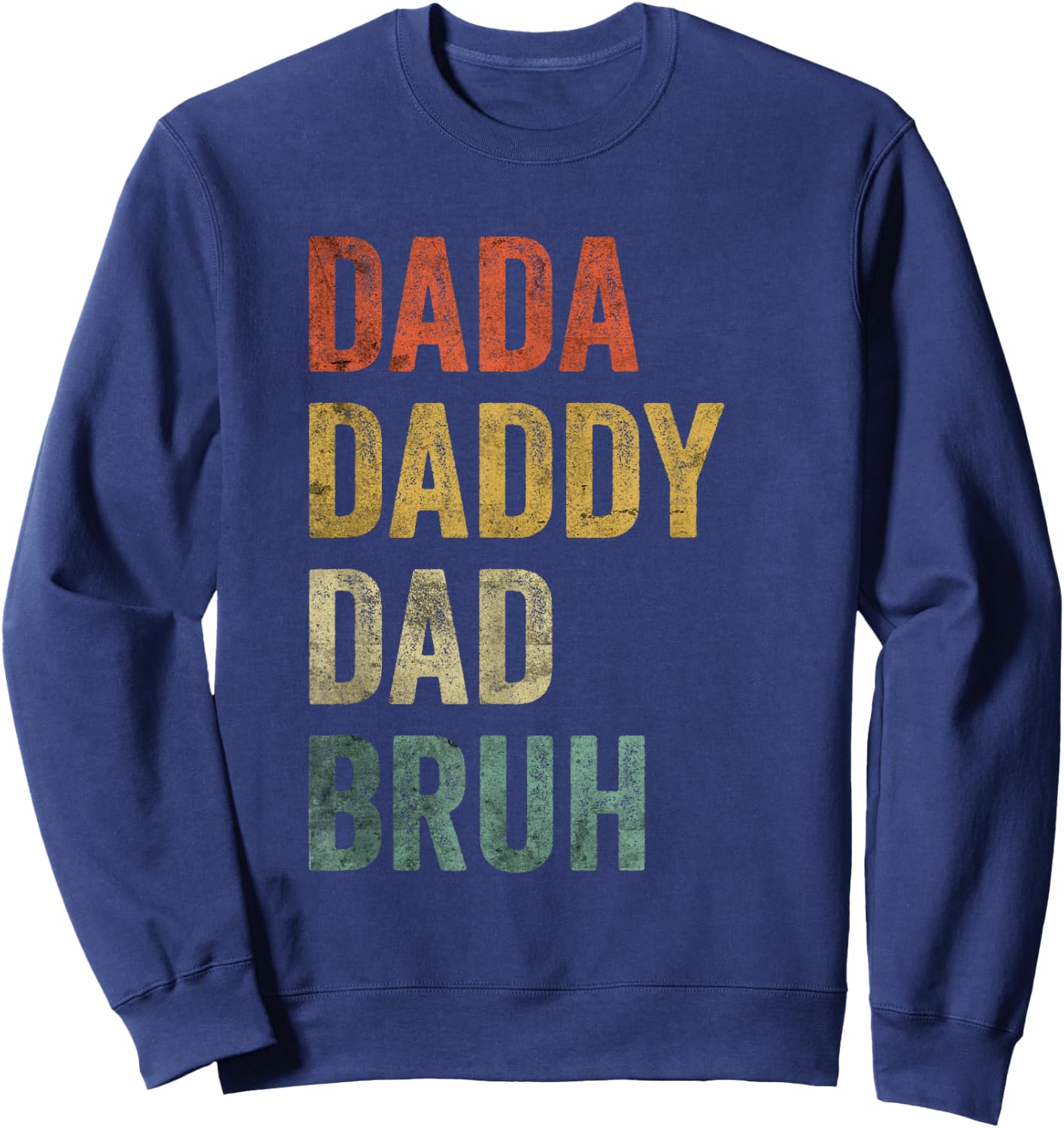 Dada Daddy Dad Bruh Shirt Father's Day Retro Vintage Funny Sweatshirt - Sweatshirt | Navy