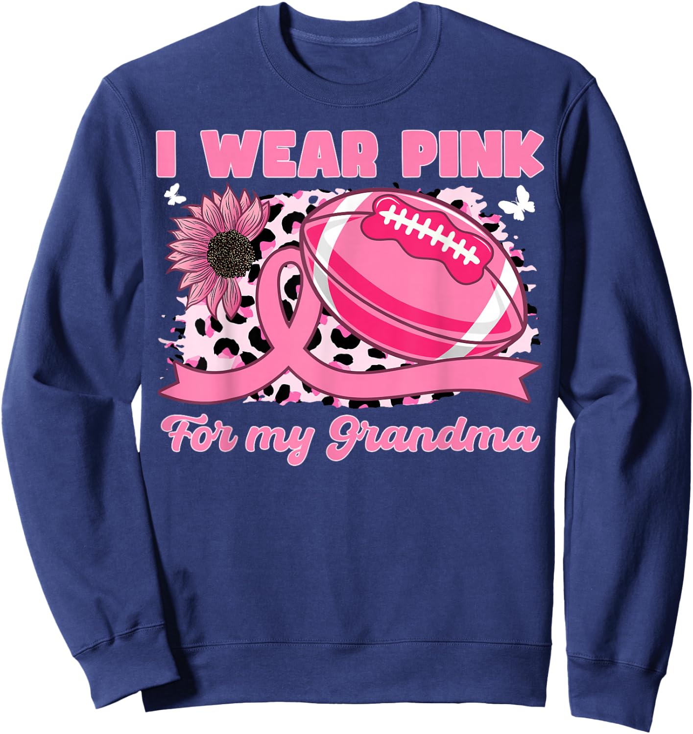 I Wear Pink For My Grandma Breast Cancer Awareness Football Sweatshirt - Sweatshirt | Navy