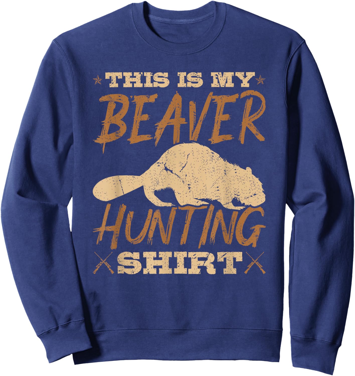 Beaver Hunter, This Is My Beaver Hunting Sweatshirt - Sweatshirt | Navy