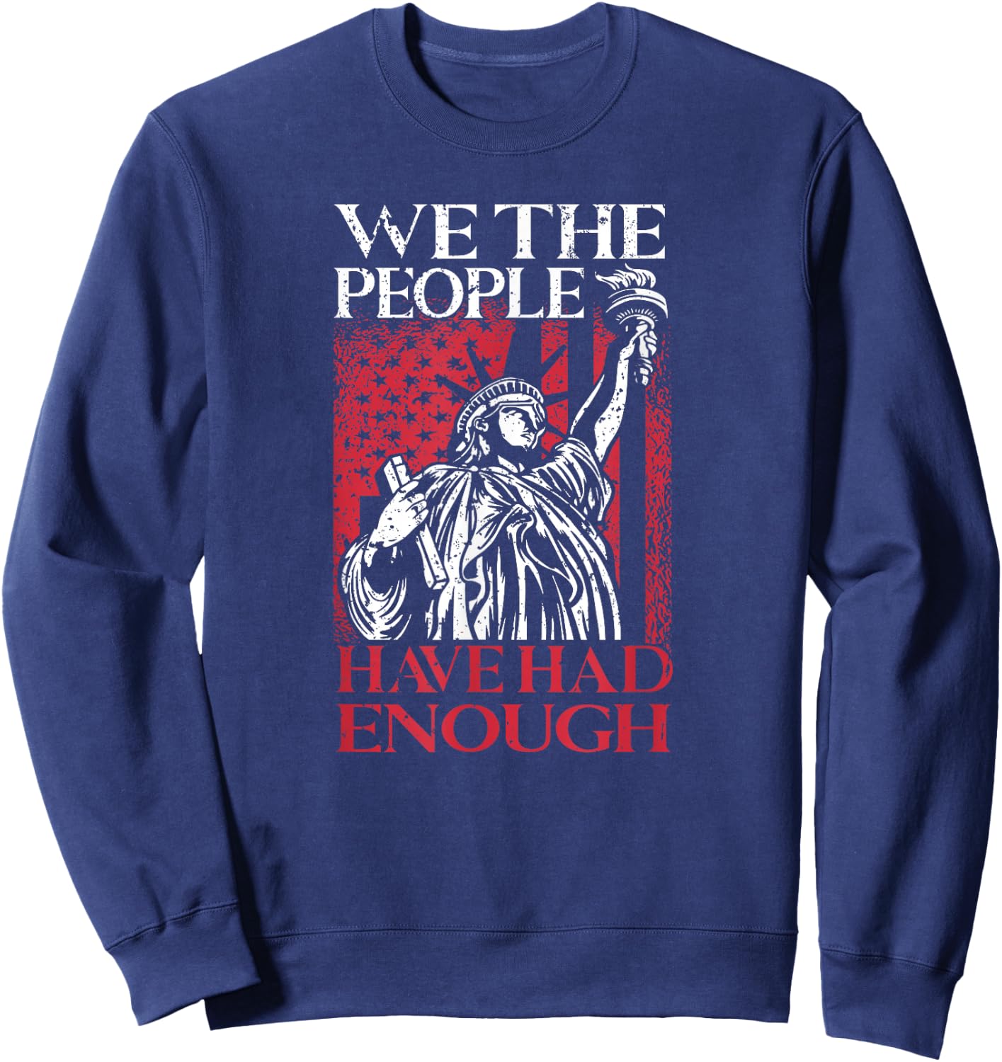 We The People Have Had Enough | USA Proud American Veteran Sweatshirt - Sweatshirt | Navy