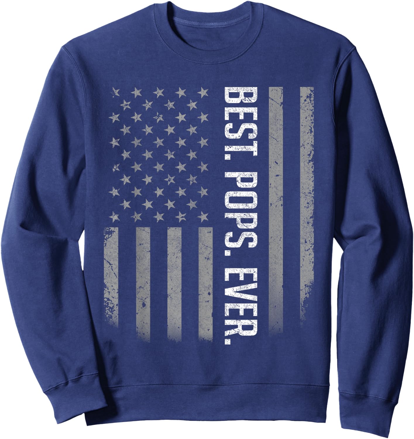 Best Pops Ever US American Flag Shirt Gifts for Father's Day Sweatshirt - Sweatshirt | Navy
