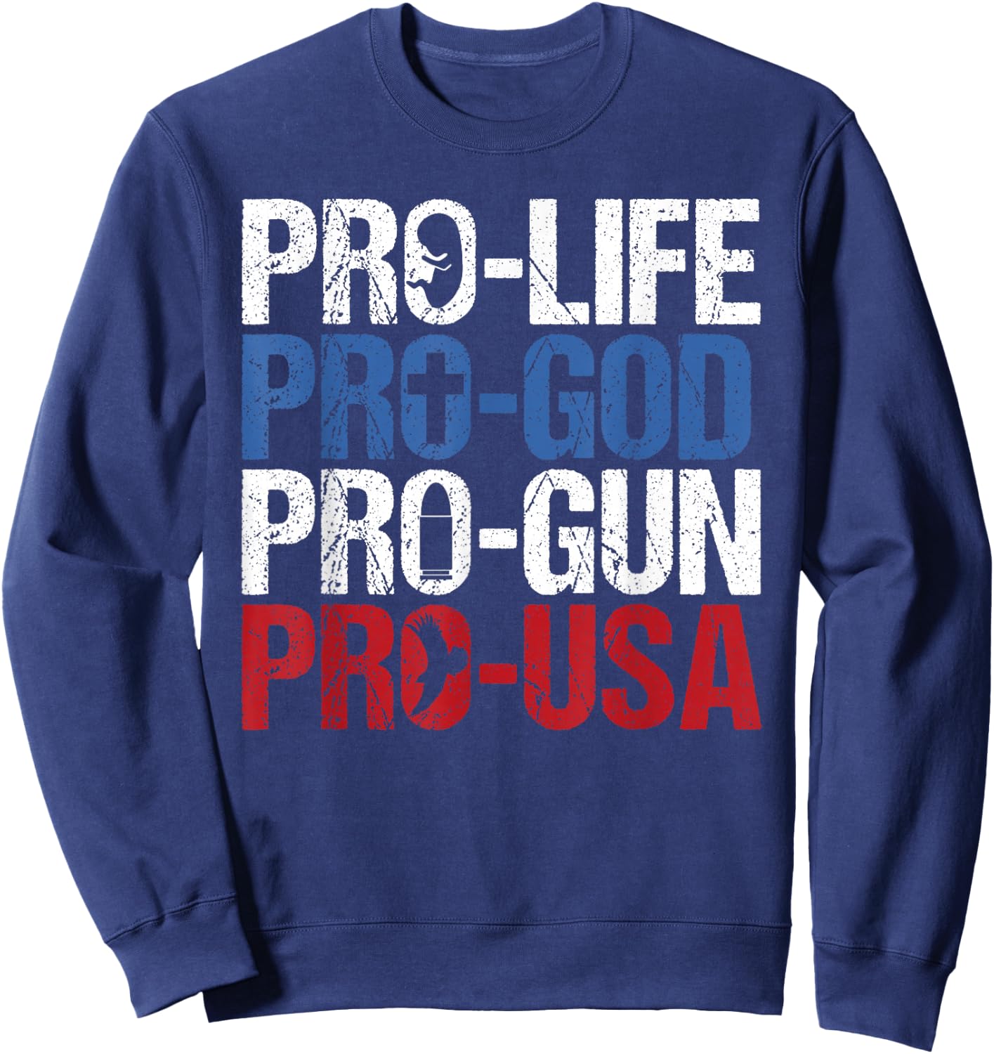 Pro Life God Gun USA Conservative Republican Pro America Sweatshirt - Sweatshirt | Navy