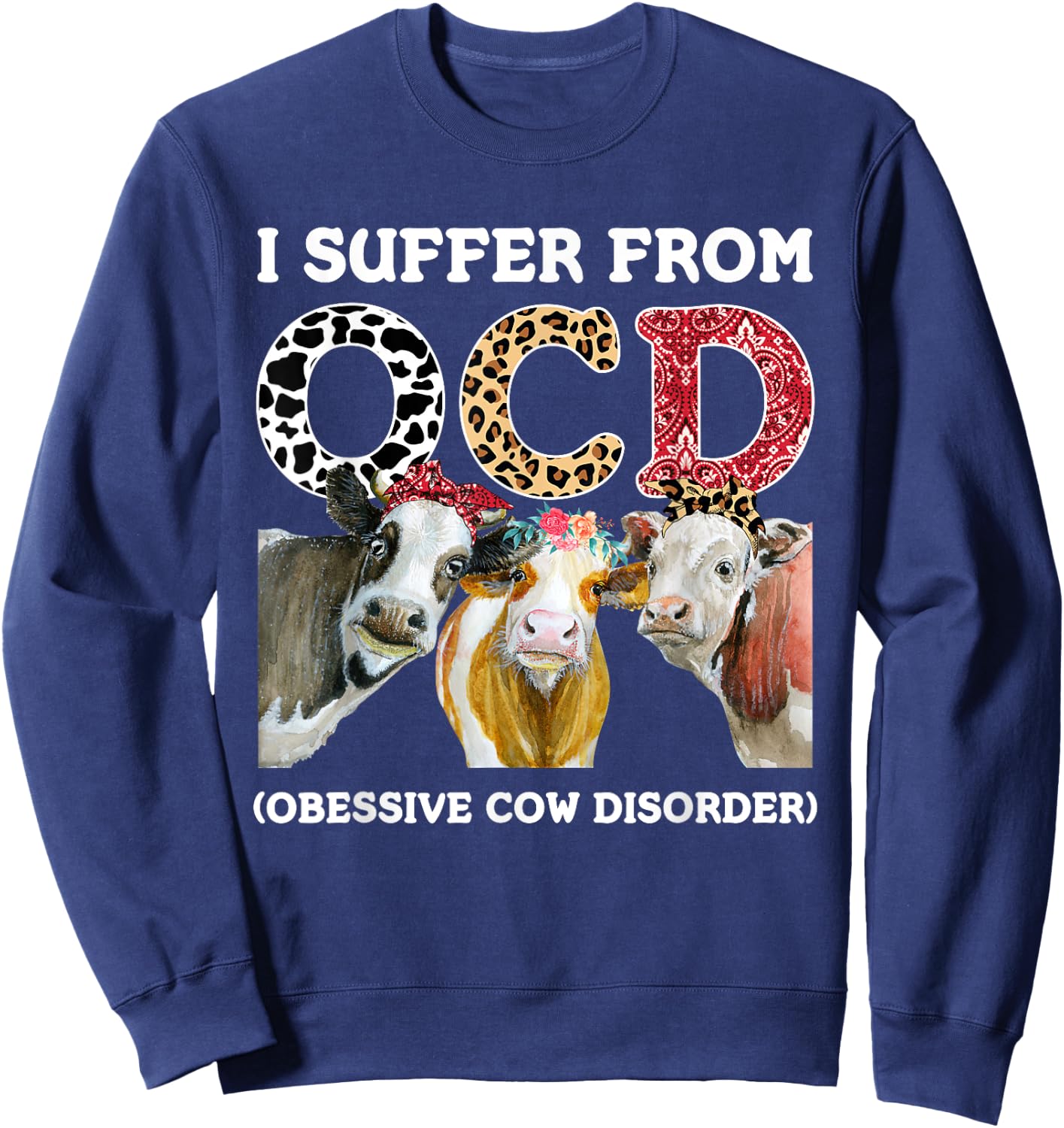 I Suffer From OCD Obsessive Cow Disorder Cute Cow Lover Sweatshirt - Sweatshirt | Navy