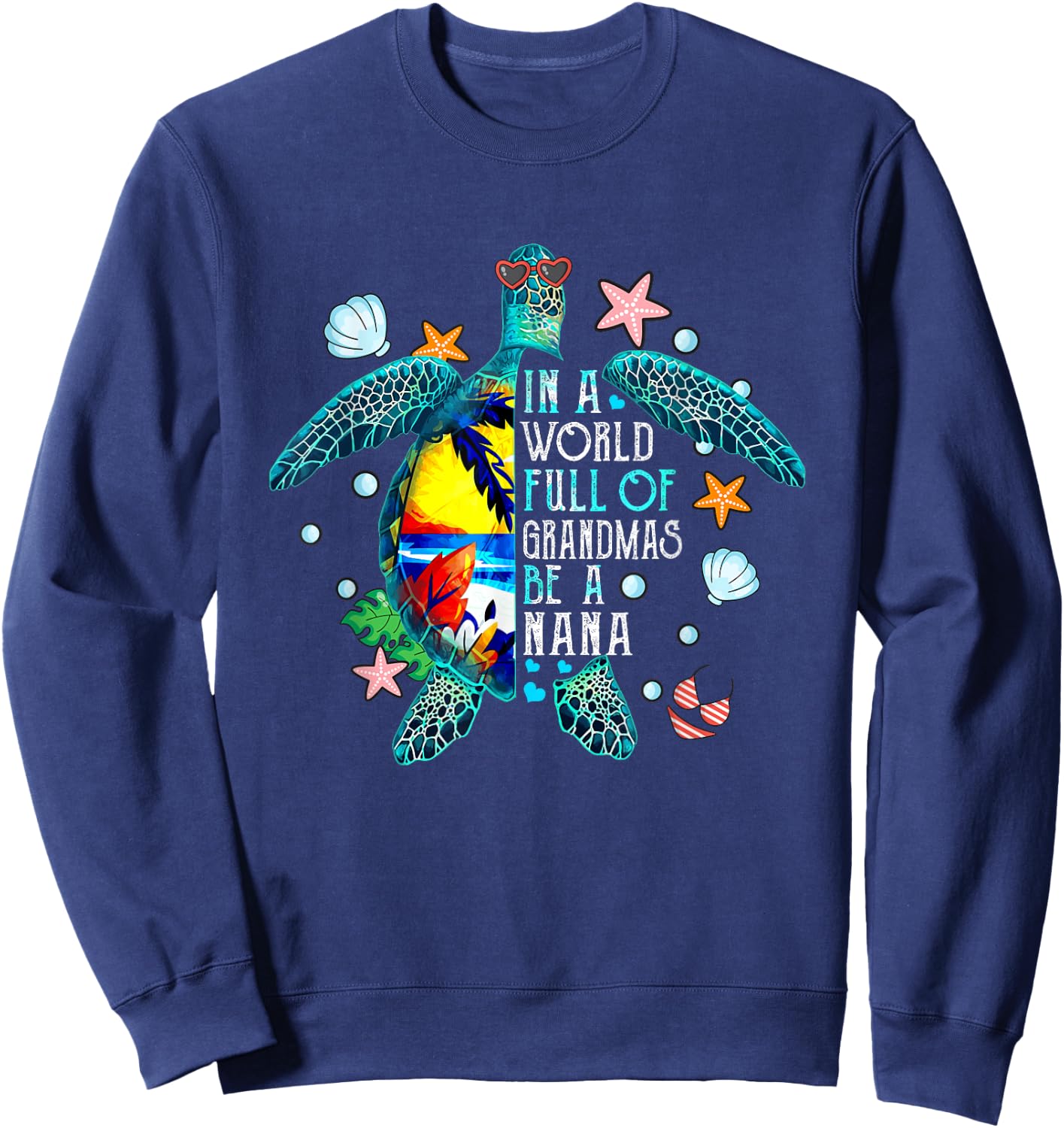 In A World Full Of Grandmas Be A Nana Summer Beach Turtle Women Sweatshirt - Sweatshirt | Navy