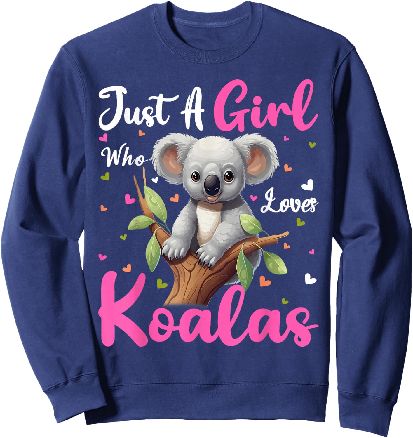 Koala Lover Just A Girl Who Loves Koalas Sweatshirt - Sweatshirt | Navy