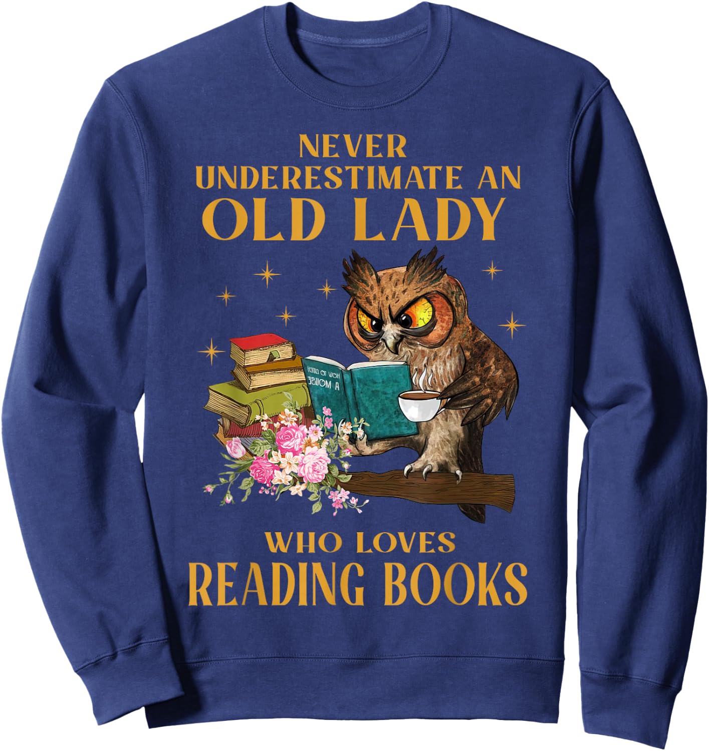 Never Underestimate An Old Lady Who Loves Reading Book Owl Sweatshirt - Sweatshirt | Navy