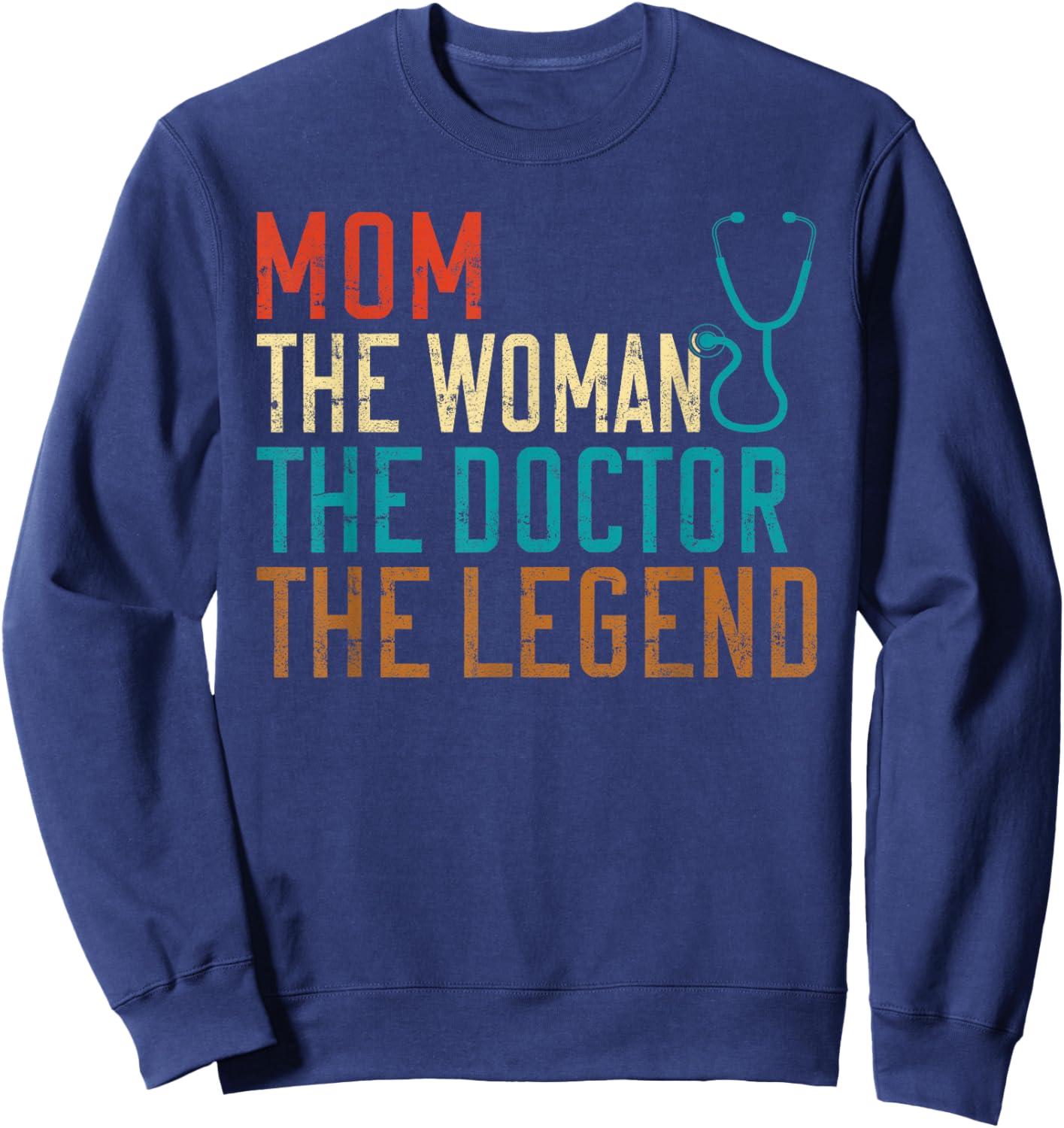 Mom the Woman the Doctor the Legend Doctor Sweatshirt - Sweatshirt | Navy
