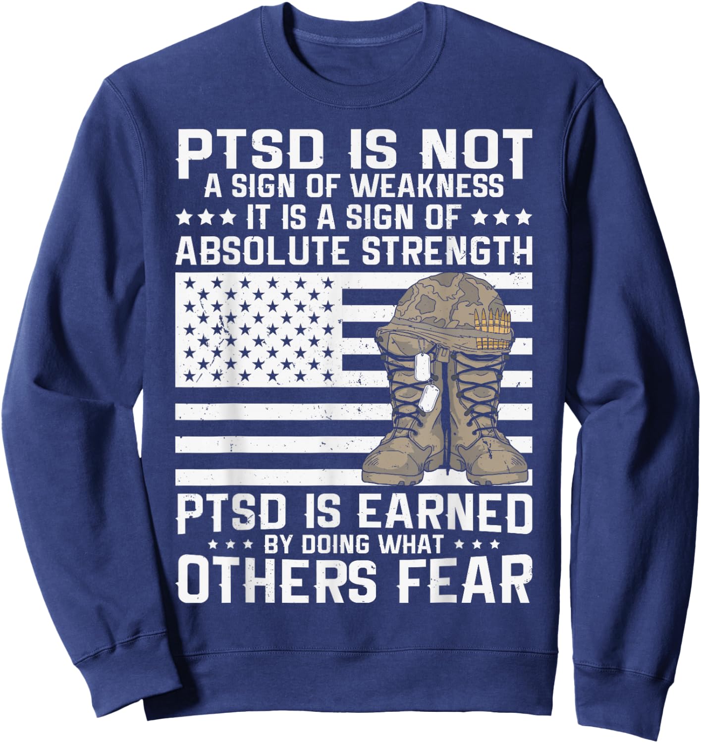 Military Soldier Veteran PTSD is a Sign of Absolute Strength Sweatshirt - Sweatshirt | Navy