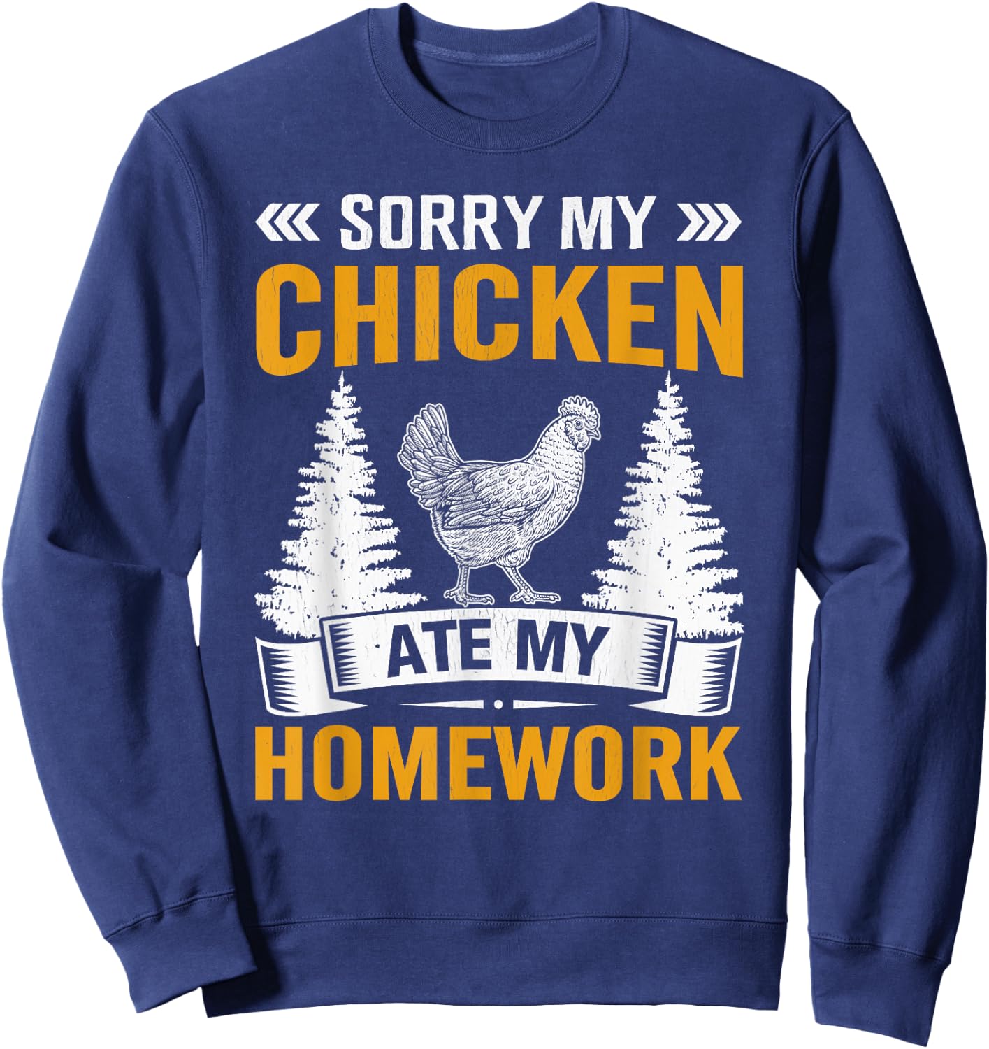Sorry My Chicken Ate My Homework - Chicken Farmer's Kids Sweatshirt - Sweatshirt | Navy
