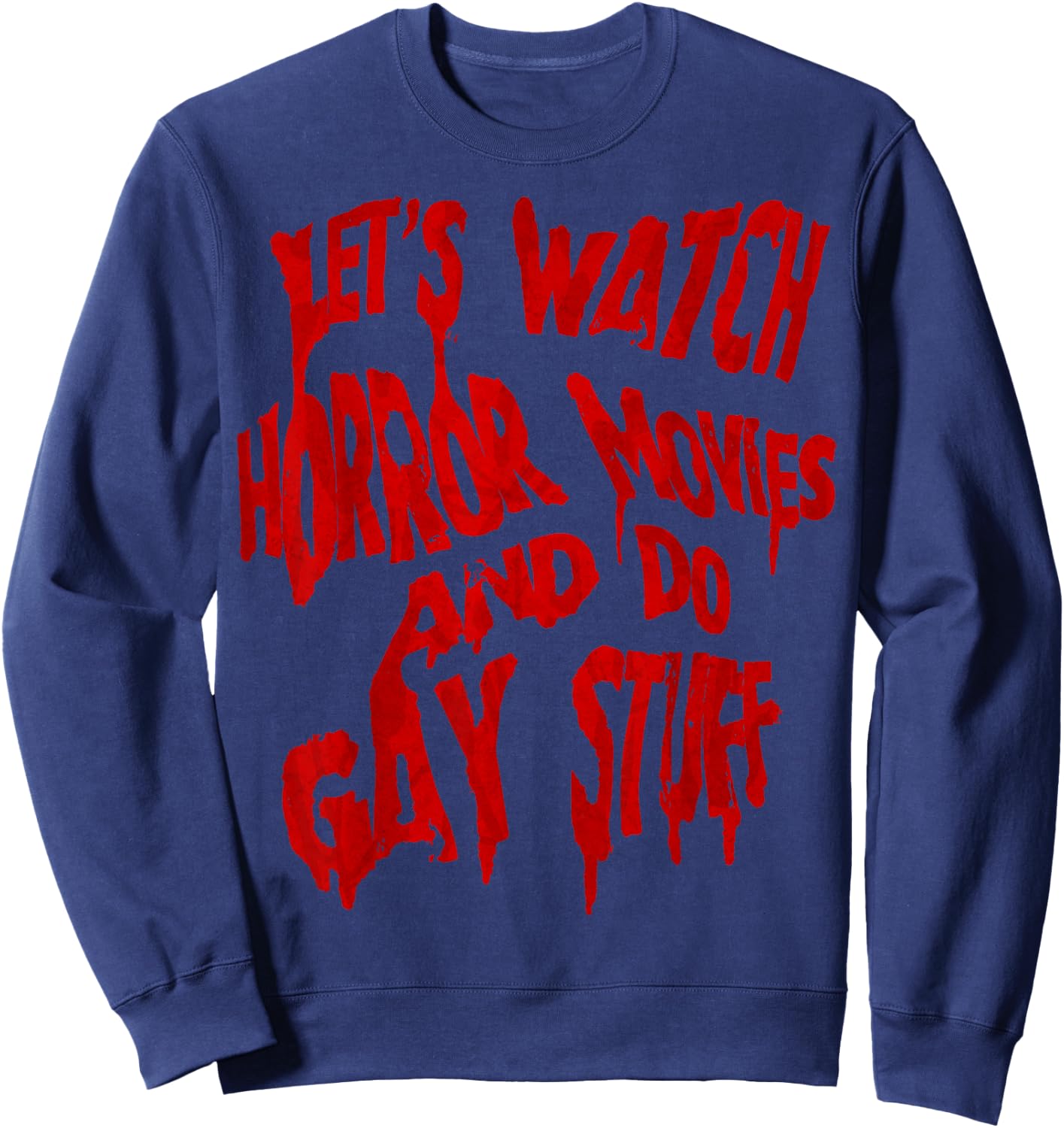 Let’s Watch Horror Movies and do Gay Stuff Sweatshirt - Sweatshirt | Navy