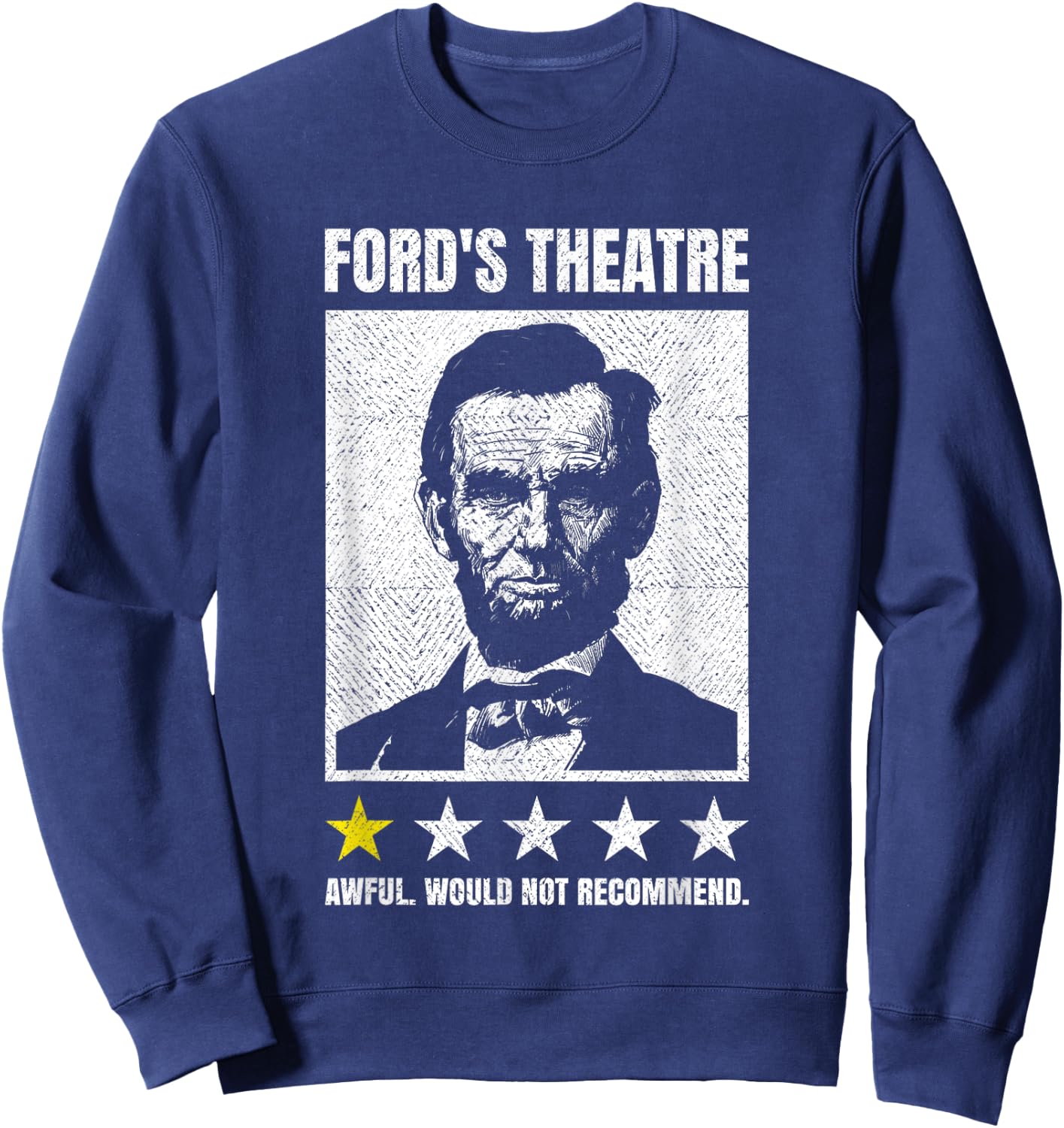 Abraham Lincoln Ford's Theatre Awful Would Not Recommend Sweatshirt - Sweatshirt | Navy
