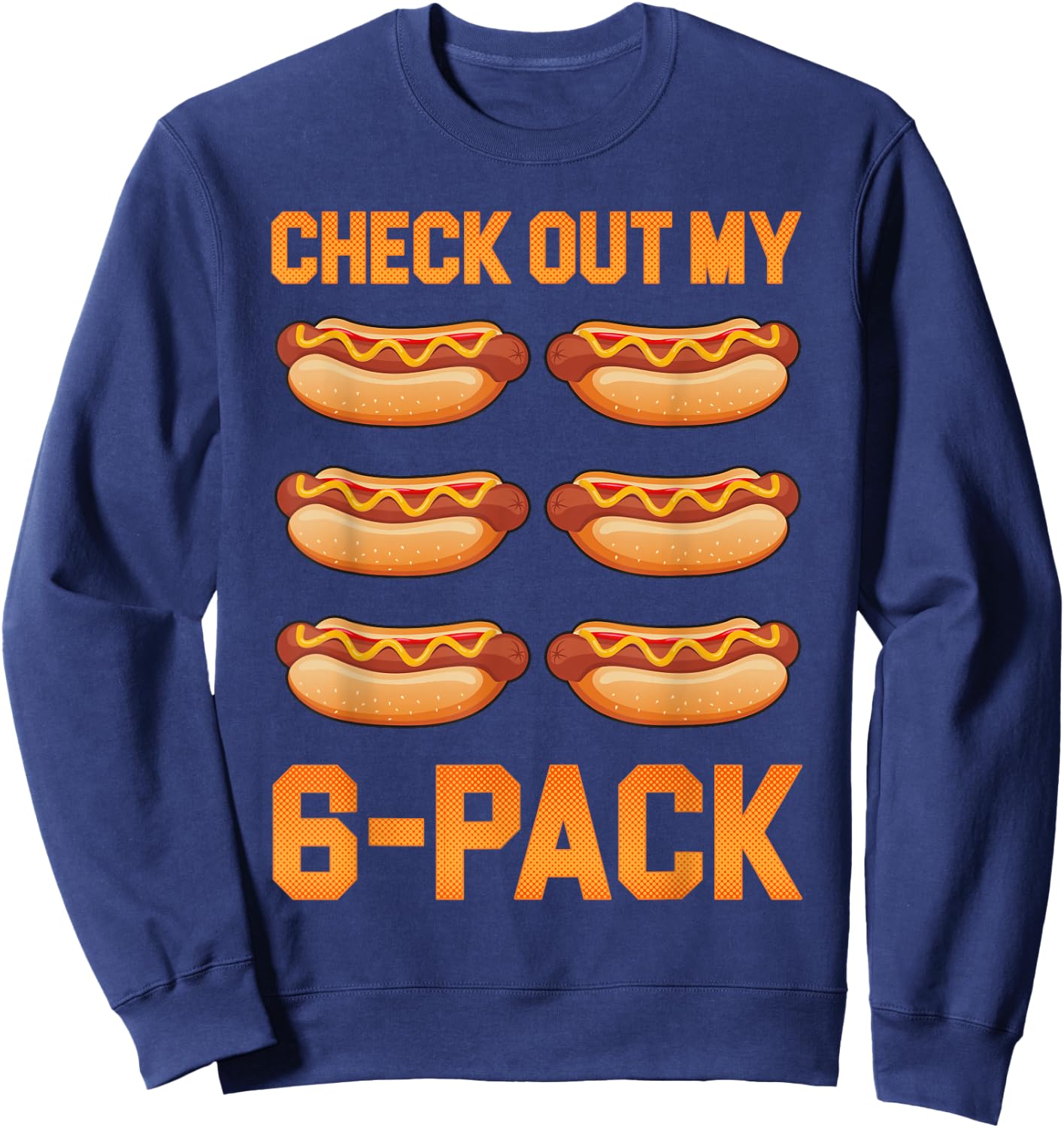Check Out My 6 Pack Hot-Dog Sausage Food Hotdog Lover Sweatshirt - Sweatshirt | Navy