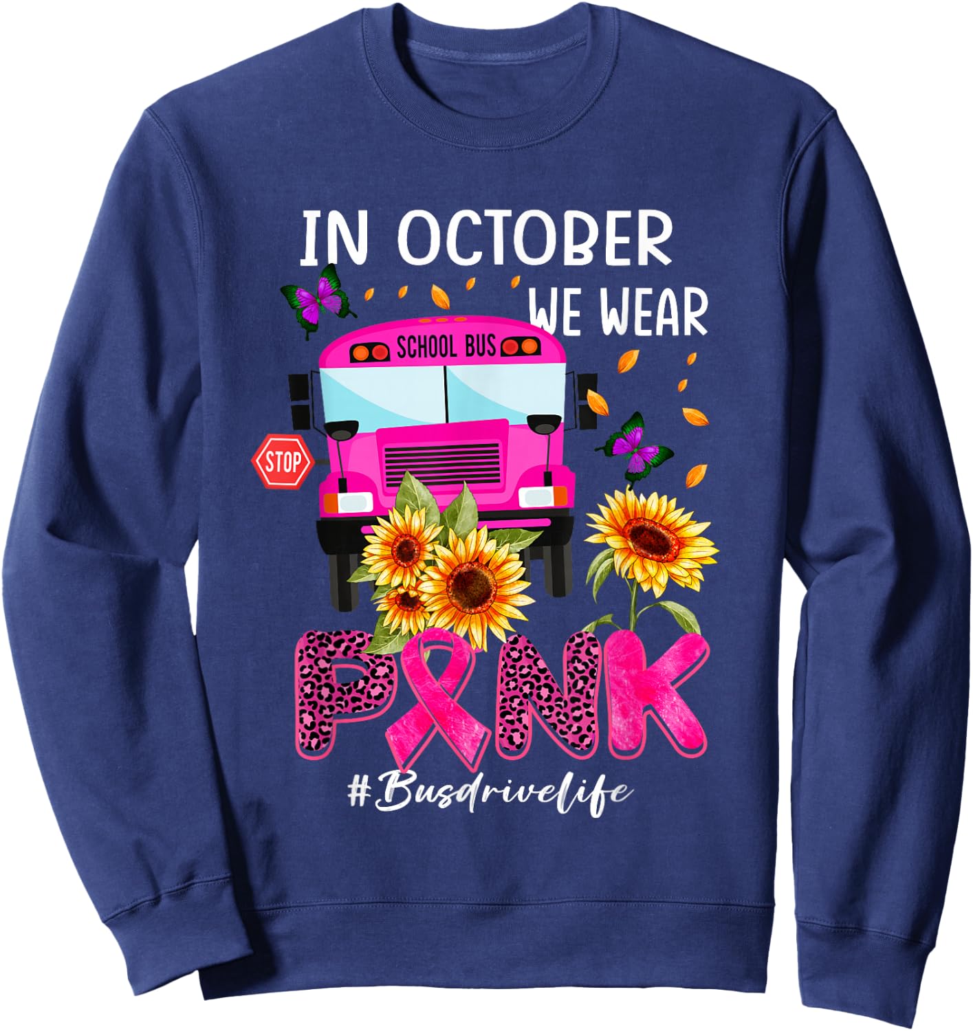 In October We Wear Pink Ribbon Bus Driver Life Breast Cancer Sweatshirt - Sweatshirt | Navy