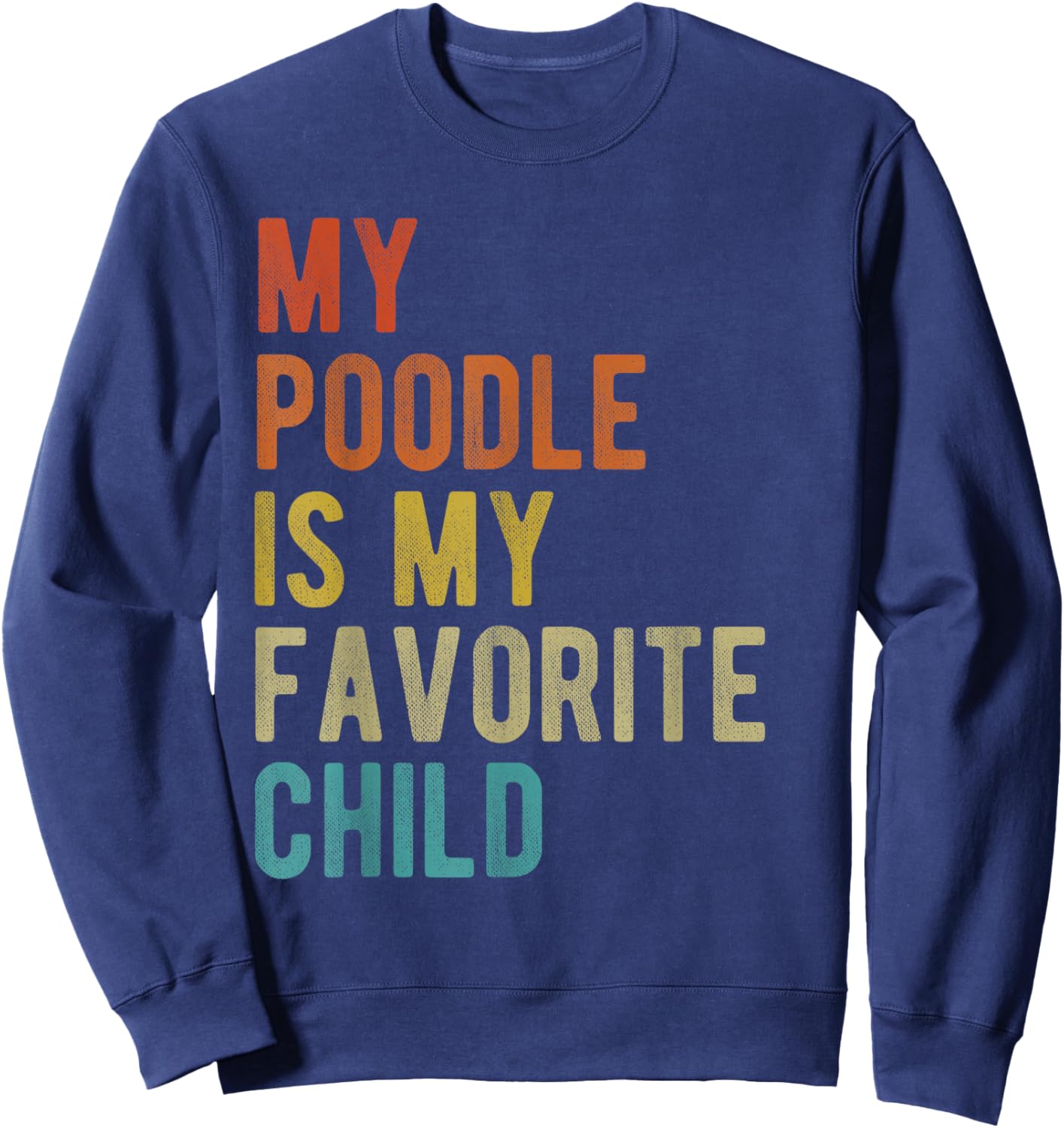 Standard Toy Poodle Mom Dad Dog Lover Funny Sarcastic Quote Sweatshirt - Sweatshirt | Navy