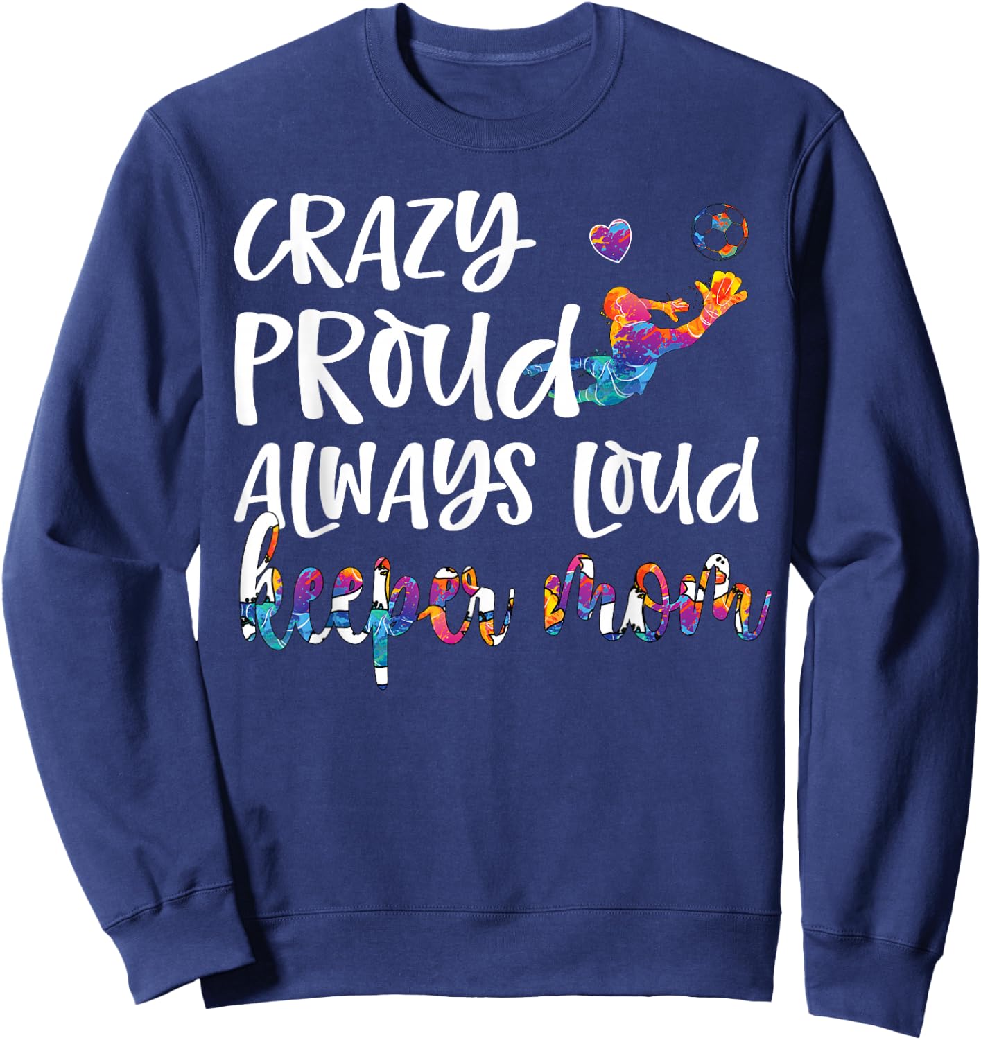 Crazy Proud Soccer Goalkeeper Mom Of A Soccer Goalie Sweatshirt - Sweatshirt | Navy