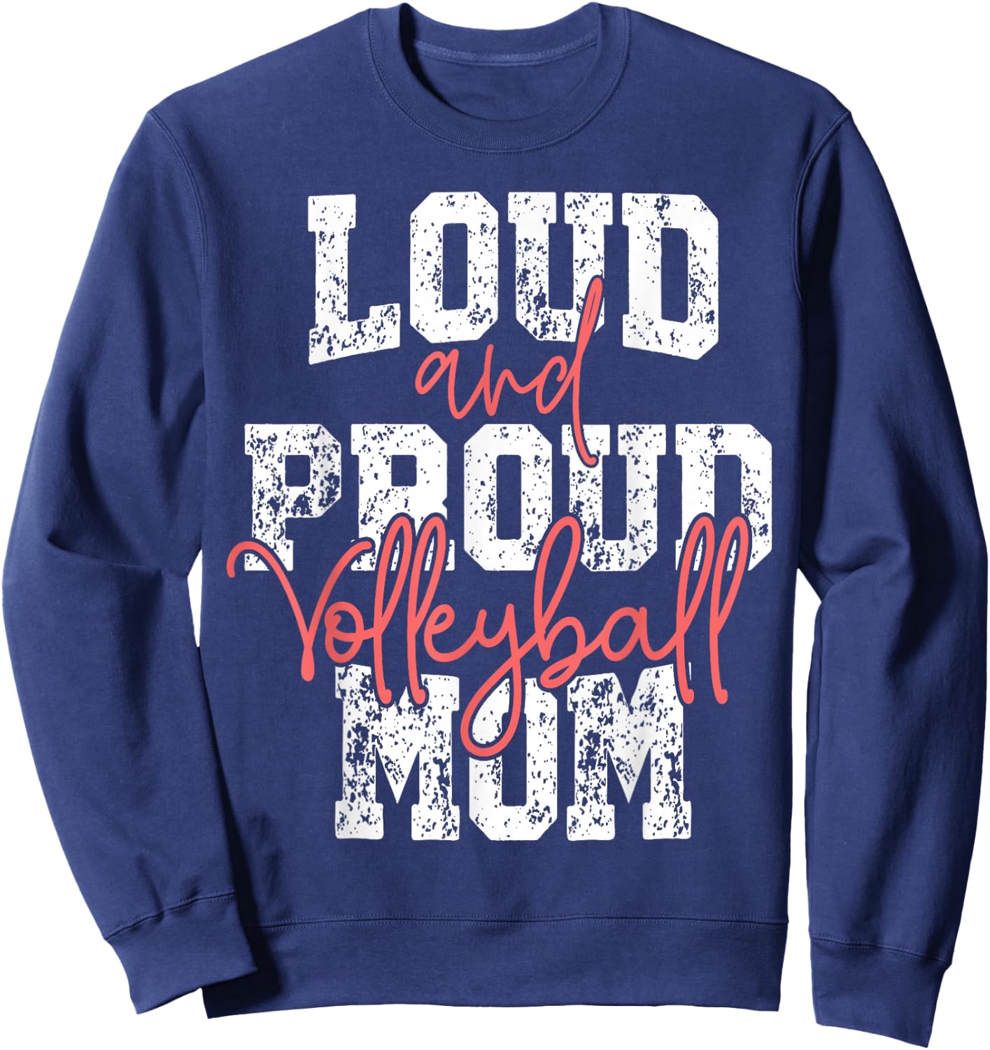 Proud & Loud Volleyball Mom Player Team & Fan Mother's Day Sweatshirt - Sweatshirt | Navy