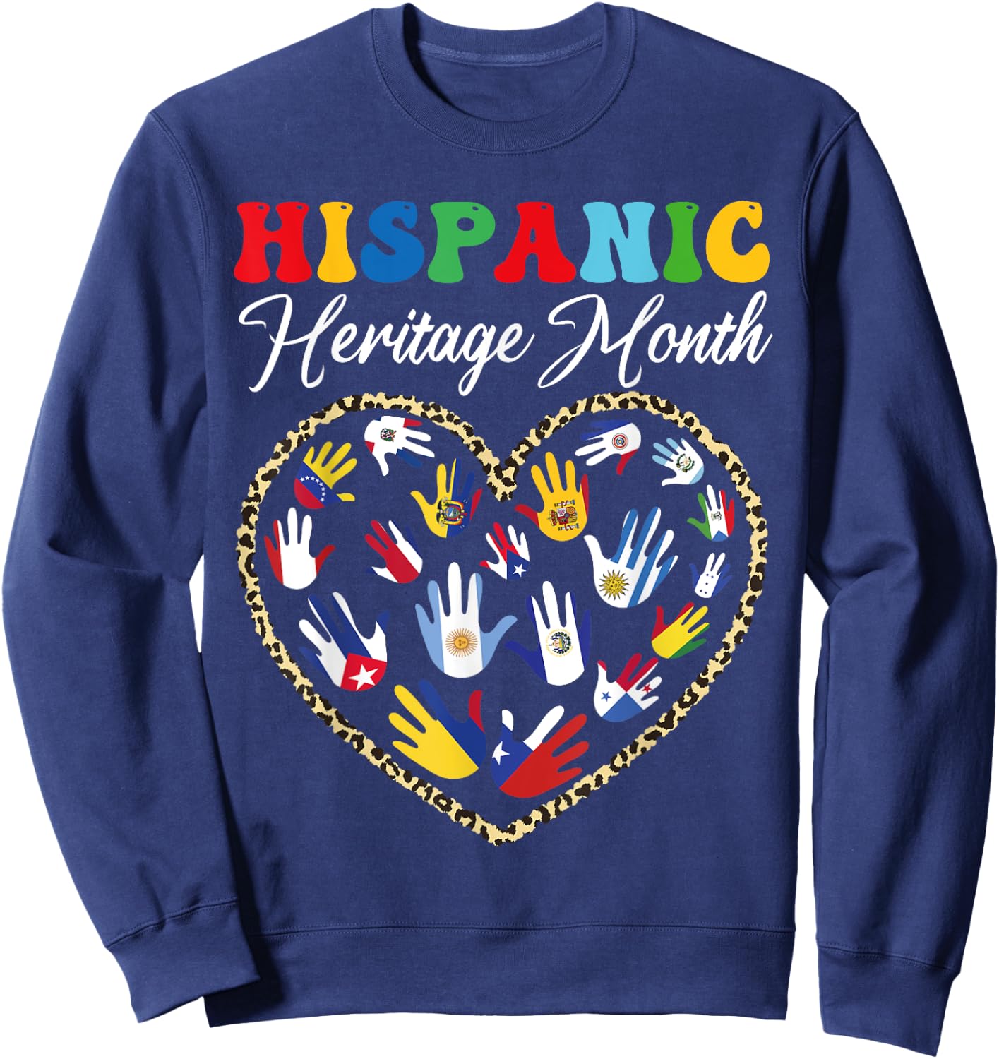 Happy National Hispanic Heritage Month All Countries Heart Sweatshirt - Sweatshirt | Navy