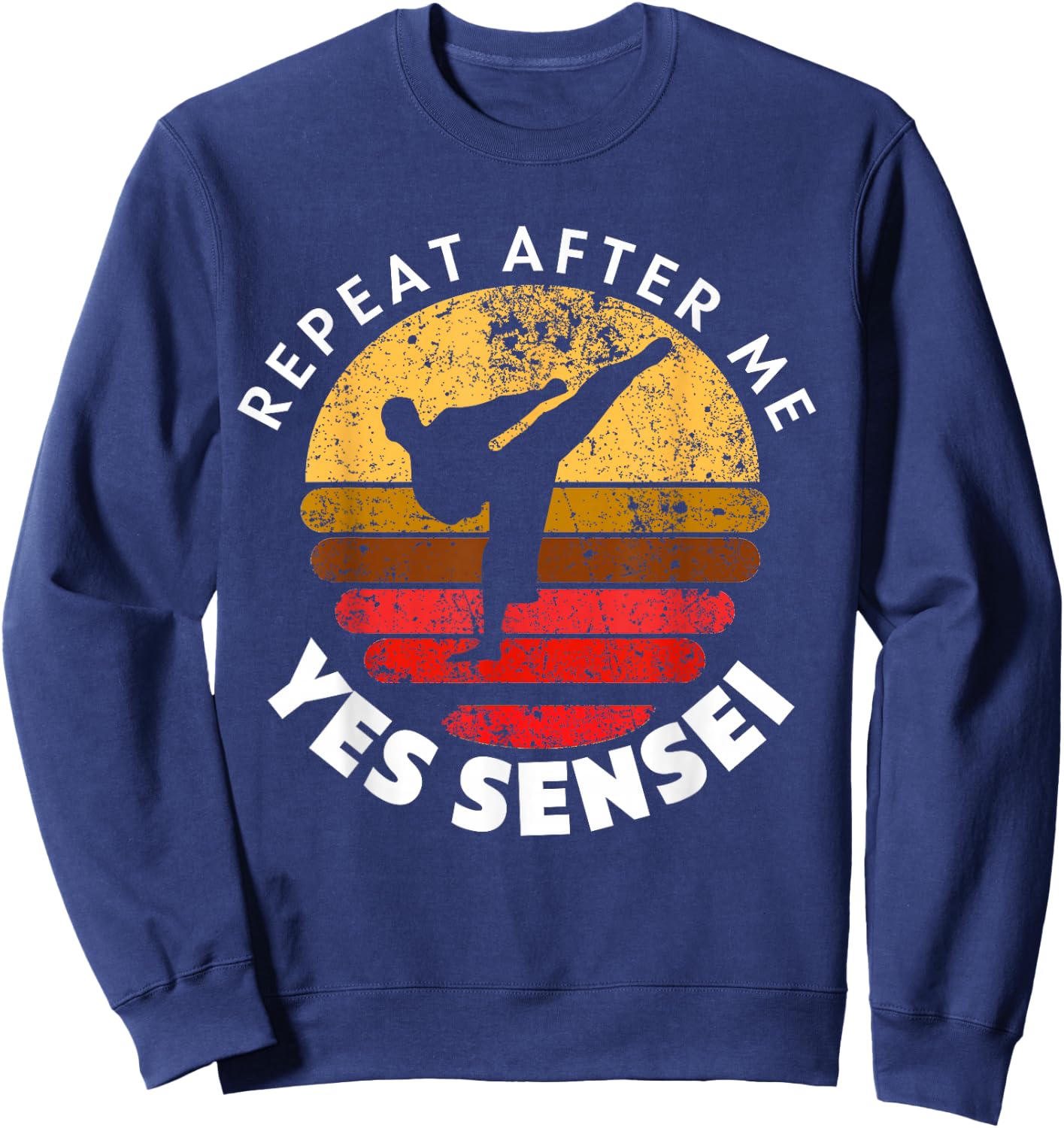 Repeat After Me Yes Sensei Sweatshirt - Sweatshirt | Navy