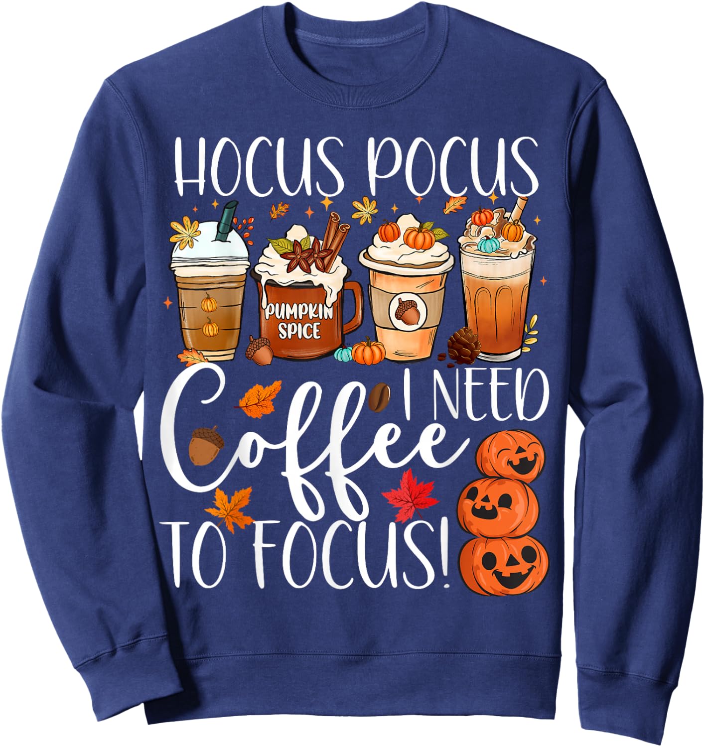 Cute Hocus Pocus I Need Coffee To Focus Fall Pumpkin Teacher Sweatshirt - Sweatshirt | Navy
