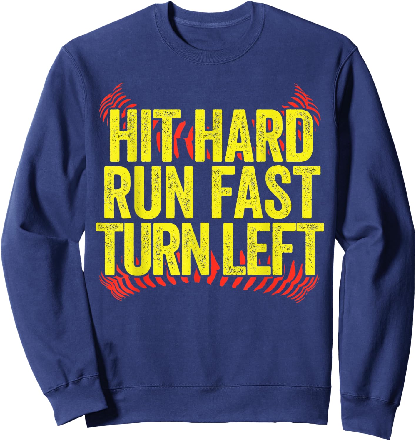 Hit Hard Run Fast Turn Left Funny Softball Sweatshirt - Sweatshirt | Navy