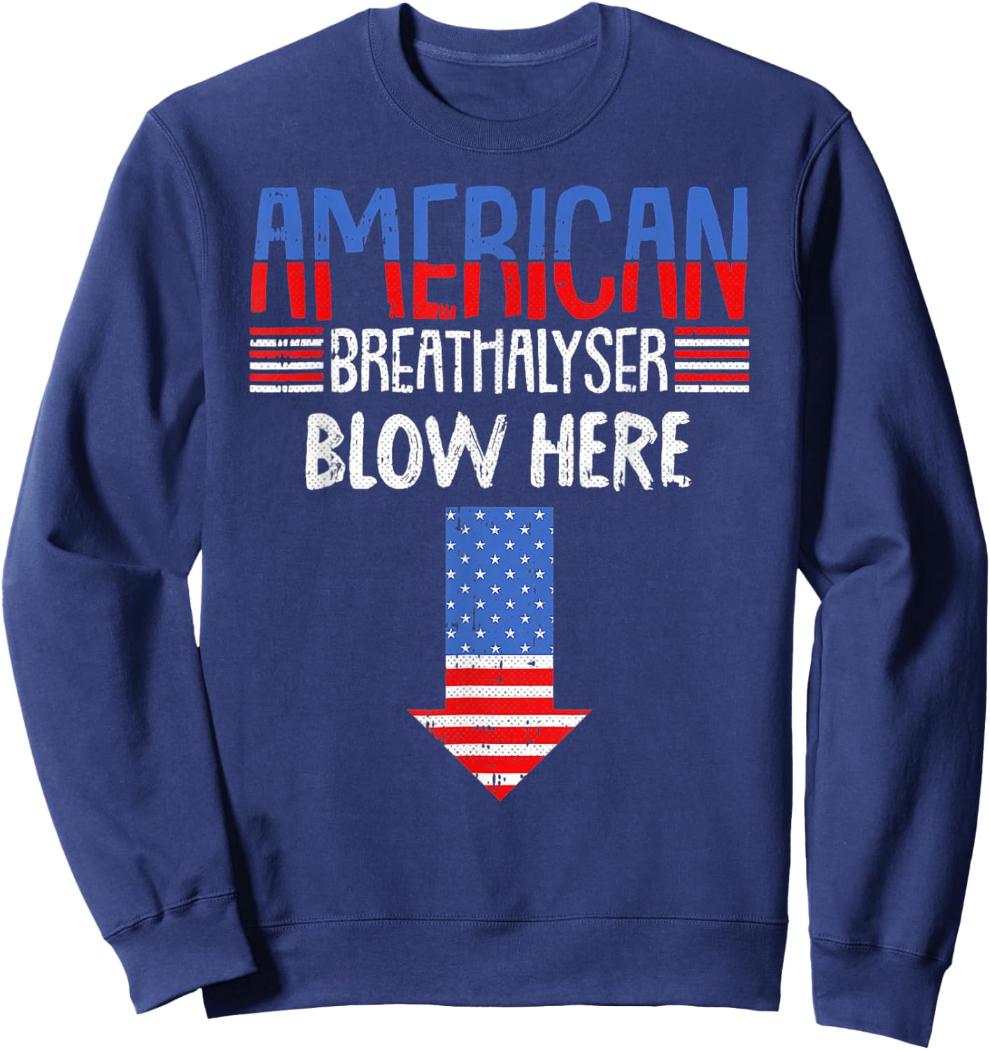 Breathalyzer 4th of July Funny American Flag Patriotic Sweatshirt - Sweatshirt | Navy