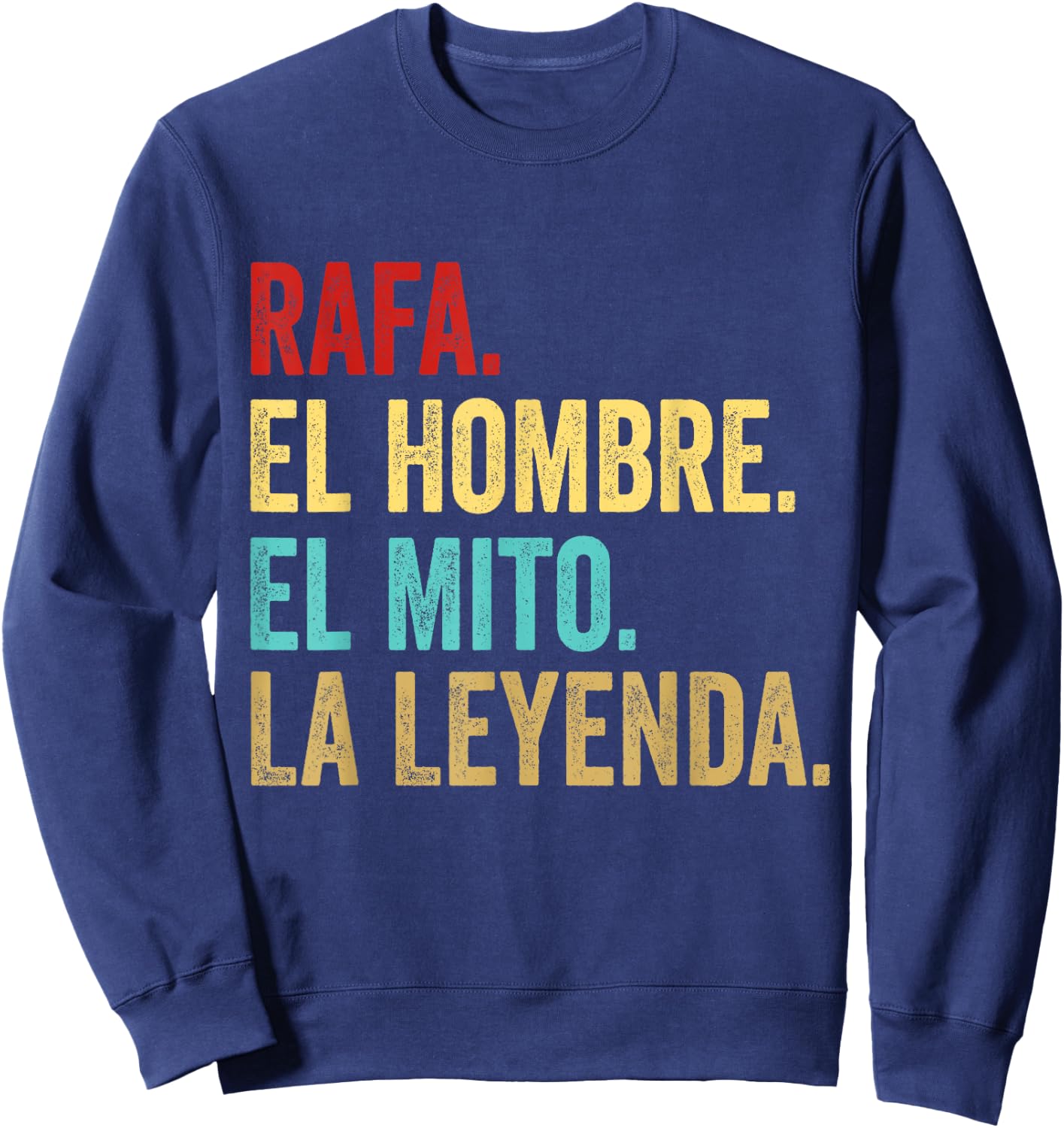 Rafa The Man The Myth The Legend Gift Rafa Sweatshirt - Sweatshirt | Navy