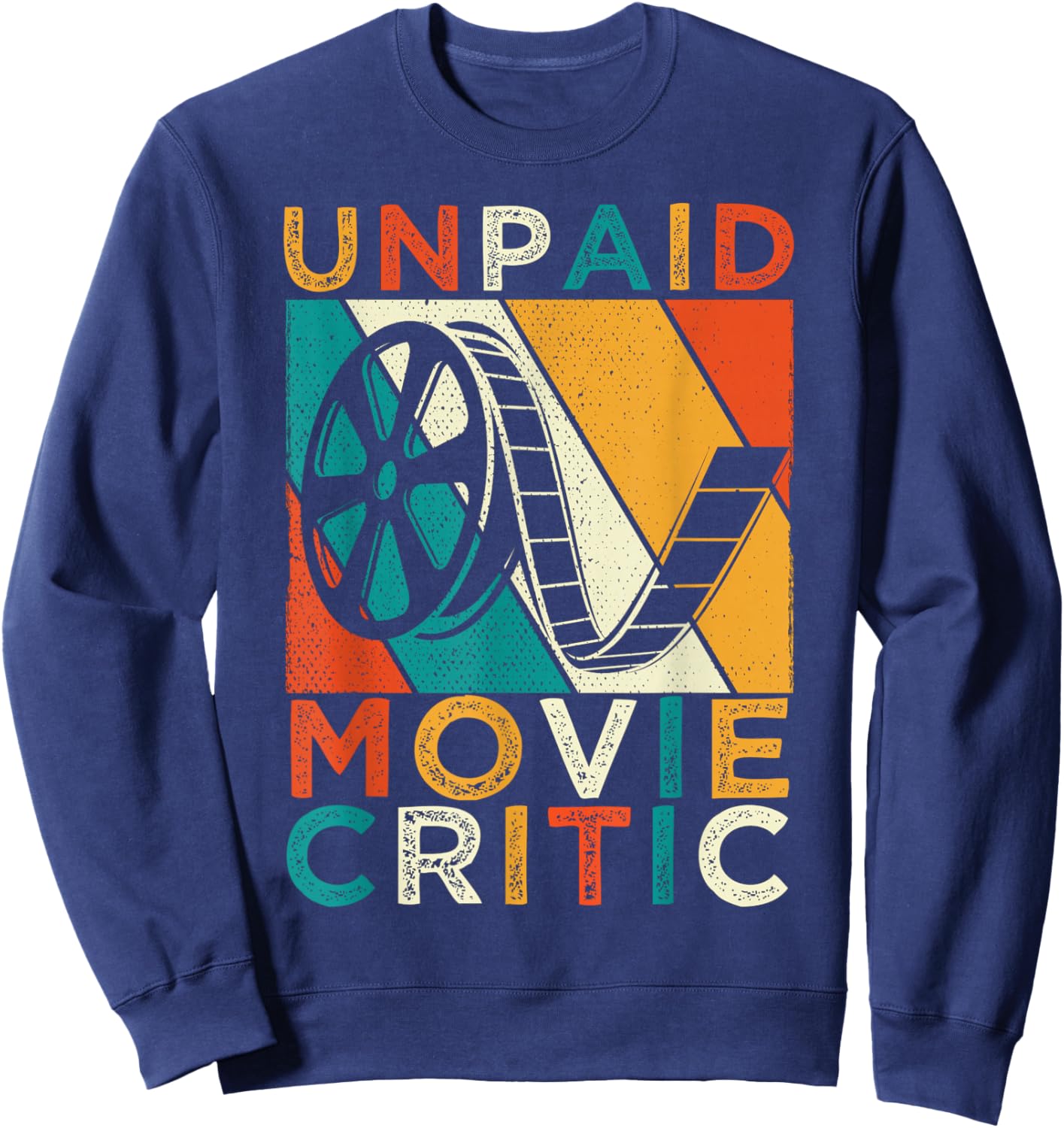 Unpaid Movie Critic Film Cinema Motion Picture Fan Sweatshirt - Sweatshirt | Navy