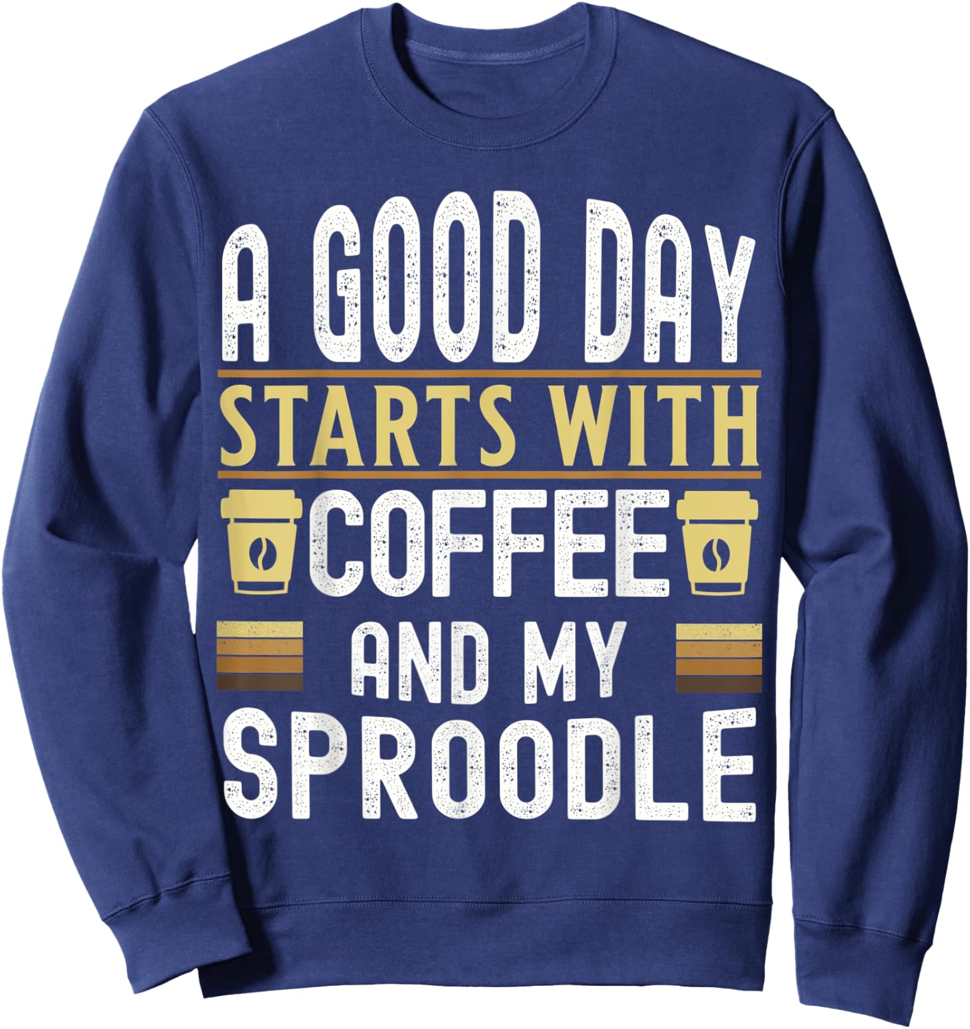 A Good Day Starts With Coffee and My Sproodle Dog Lovers Sweatshirt - Sweatshirt | Navy