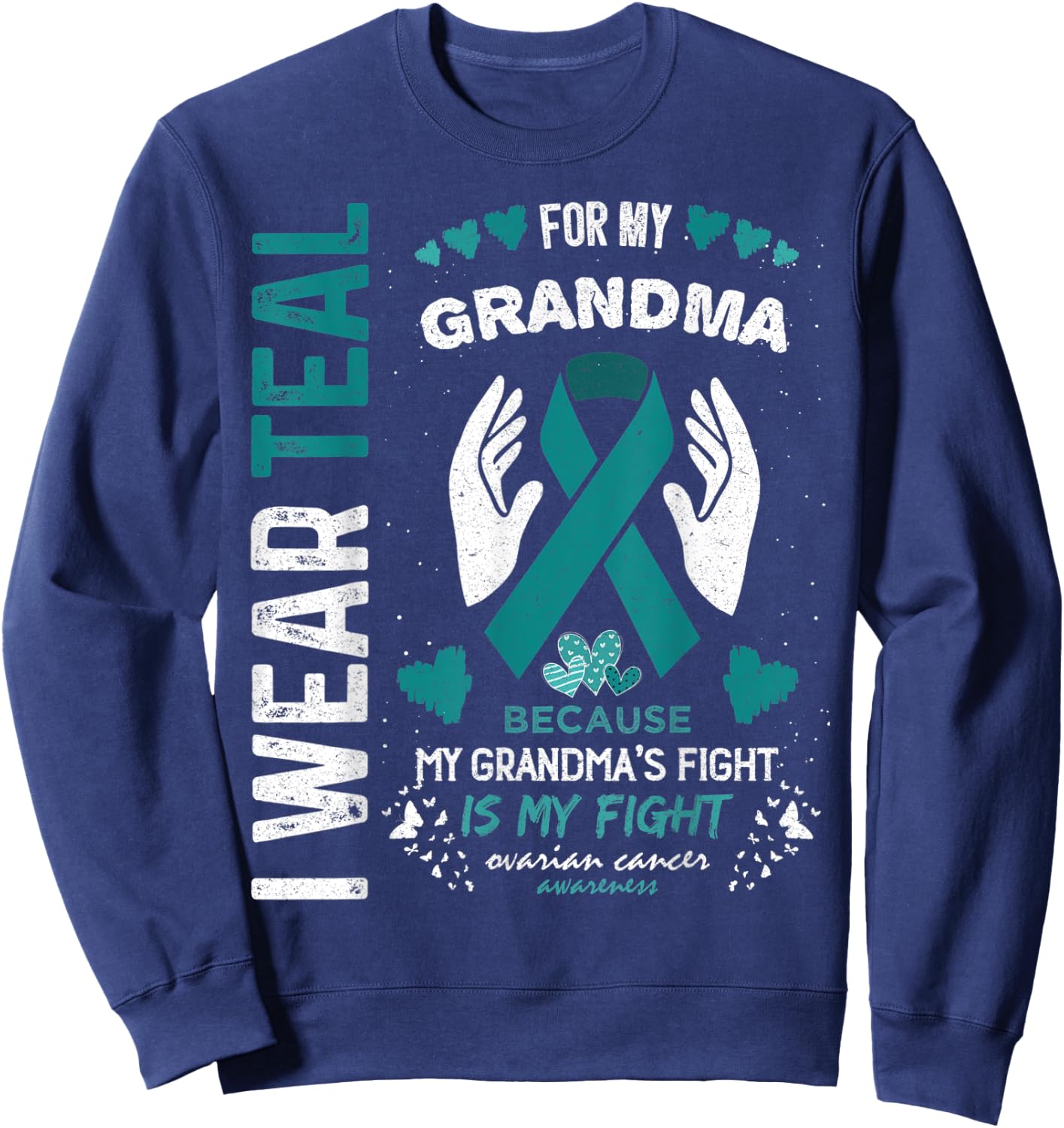 I Wear Teal for My Grandma Ovarian Cancer Ribbon Awareness Sweatshirt - Sweatshirt | Navy