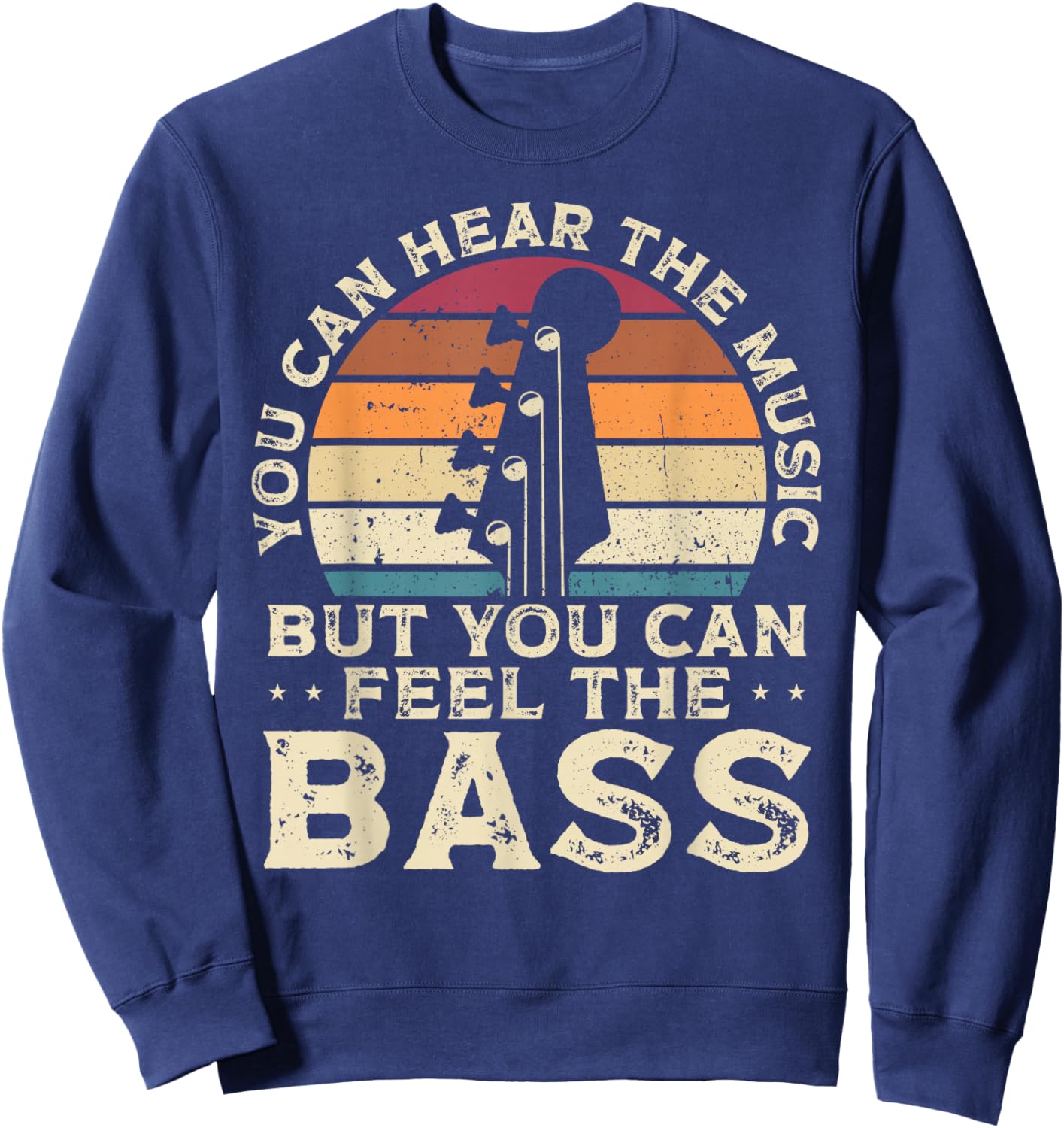 You Can Hear The Music But You Can Feel The Bass, Musician Sweatshirt - Sweatshirt | Navy