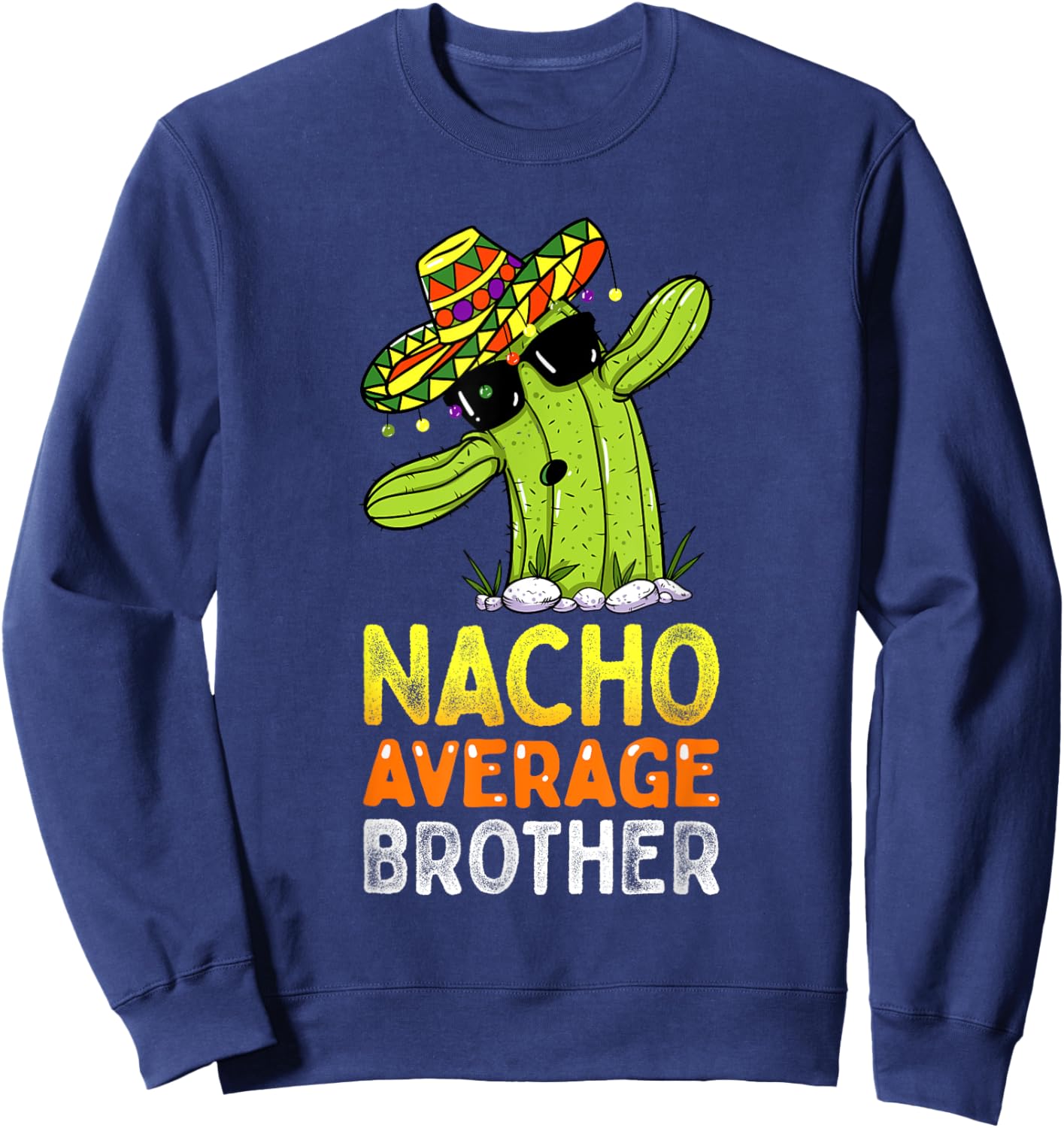 Matching Family Brother Joke Funny Nacho Average Brother Sweatshirt - Sweatshirt | Navy