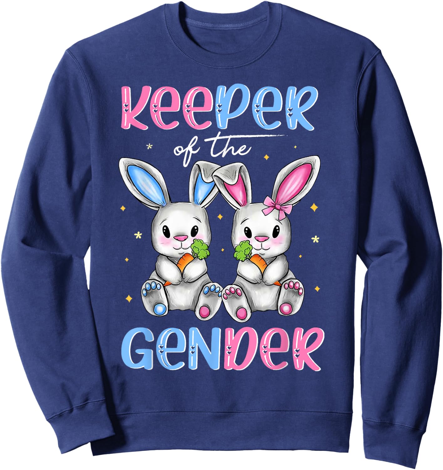 Easter Bunny Keeper Of The Gender Reveal Baby Happy Easter Sweatshirt - Sweatshirt | Navy