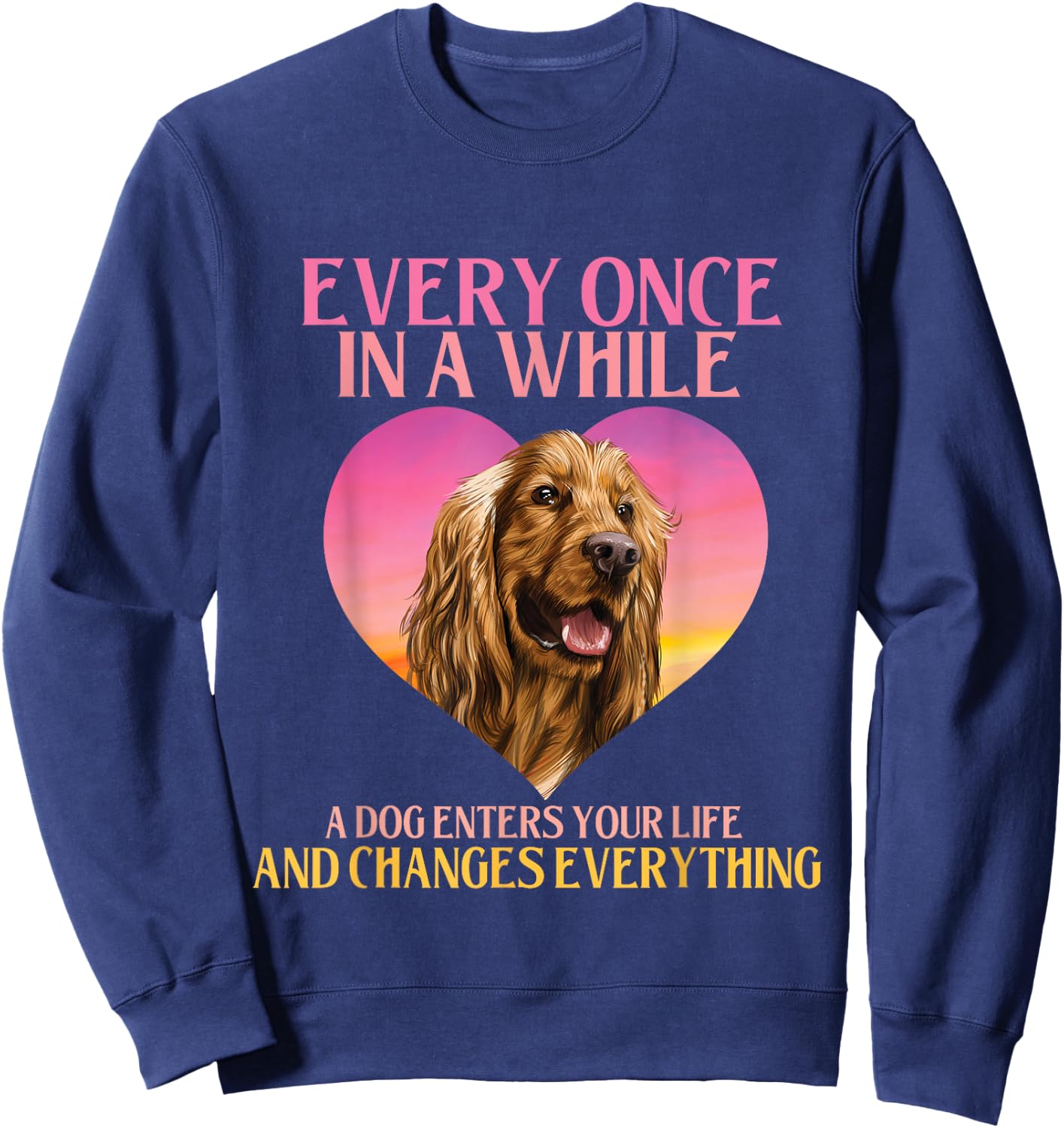 In A While A Dog Enters Your Life - Cocker Spaniel Dog Lover Sweatshirt - Sweatshirt | Navy