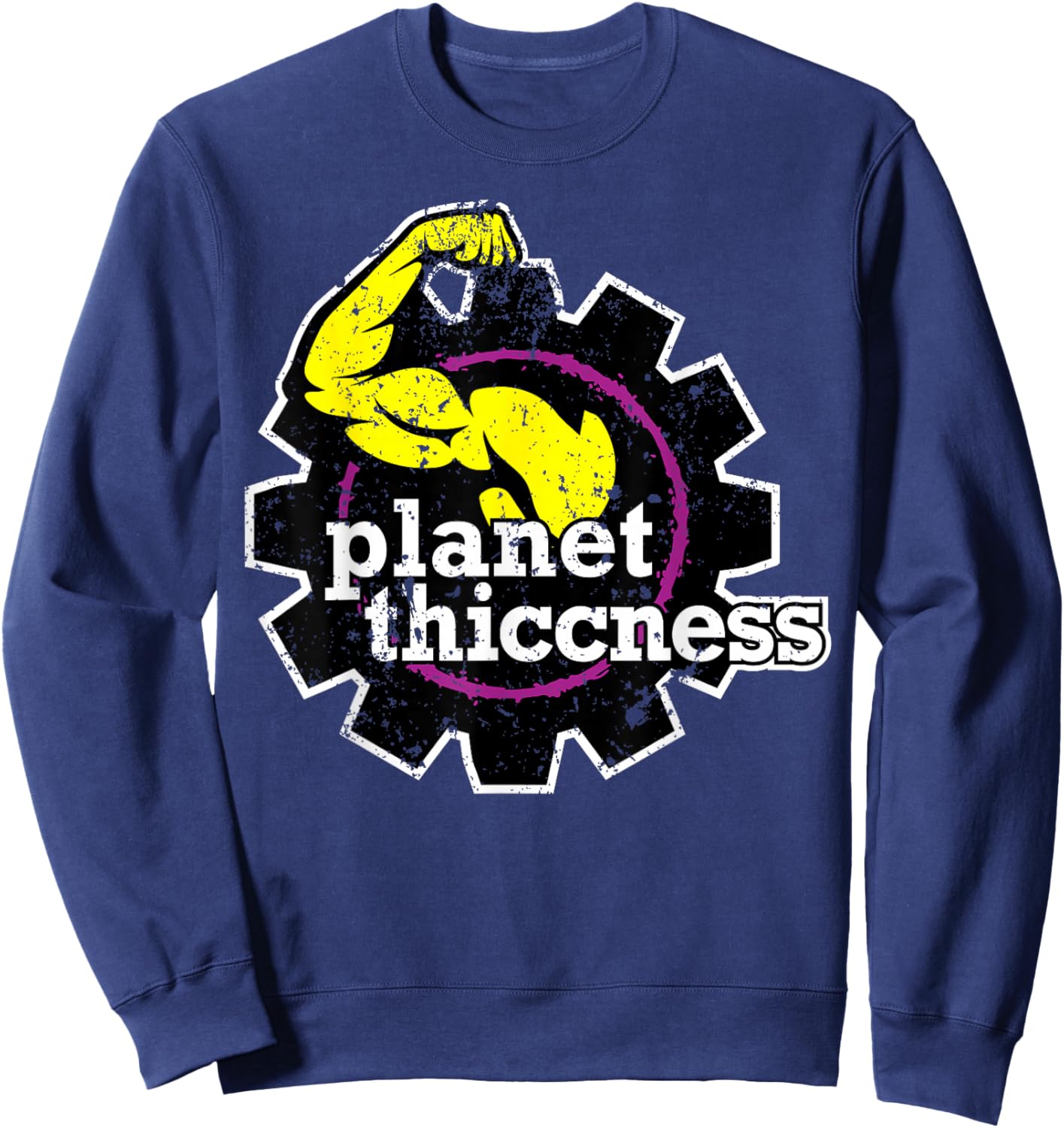 Planet Thiccness Gym Thickness Funny Joke Workout Lover Sweatshirt - Sweatshirt | Navy