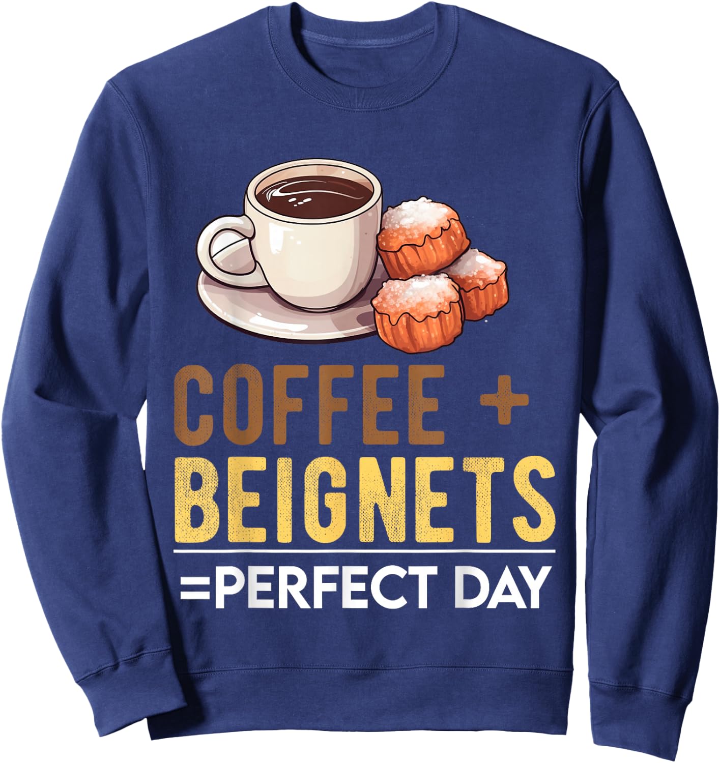 Beignets Baker Coffee Mardi Gras New Orlean French Food Sweatshirt - Sweatshirt | Navy