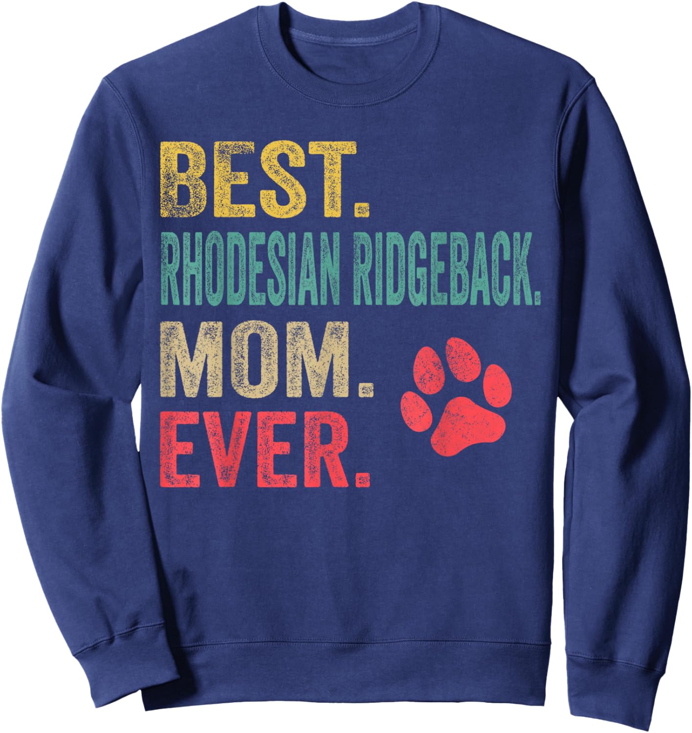 Best Rhodesian Ridgeback Mom ever Vintage Mother Dog Lover Men Women Sweatshirt - Sweatshirt | Navy