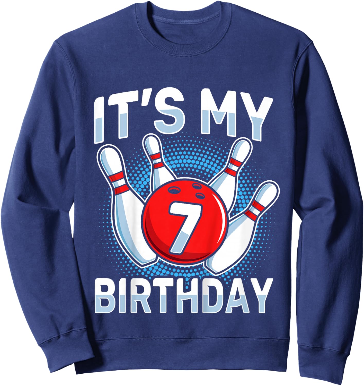 7 Years Old Bowling 7th Birthday Party Boys Girls Sweatshirt - Sweatshirt | Navy